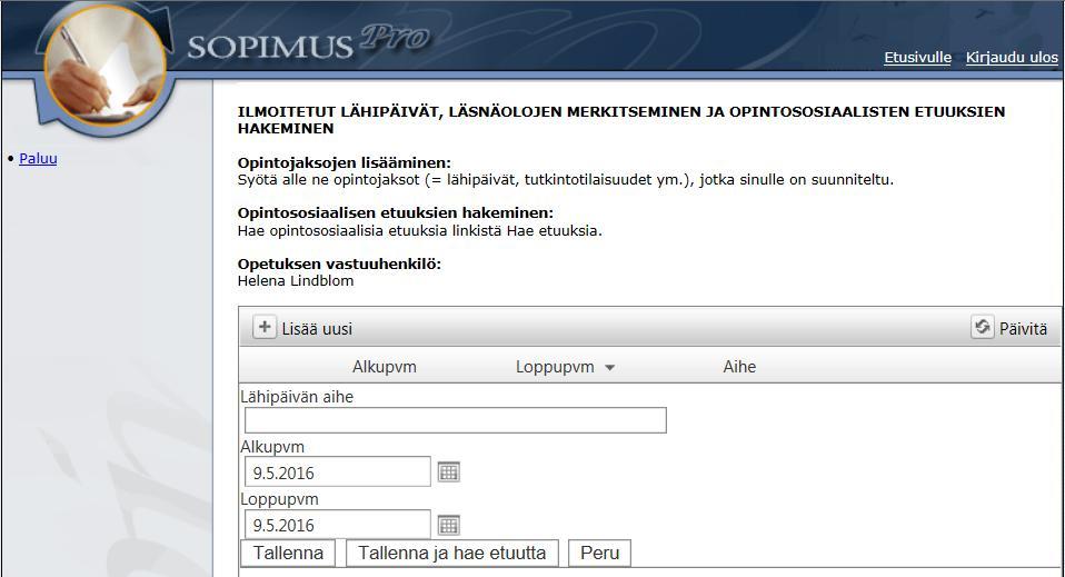 7. Paina +Lisää uusi. Syötä ne opintojaksot (=lähipäivät, tutkintotilaisuudet ym.) joihin olet osallistunut. Syötä myös ne päivät, joilta olet ollut poissa sairauden vuoksi. Lisää lähipäivän aihe.