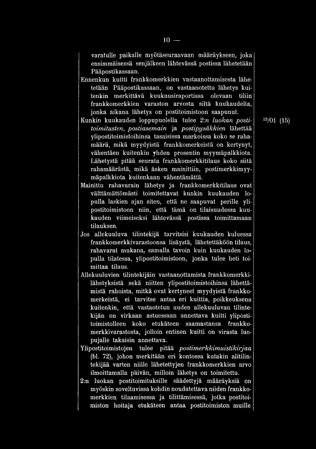 frankkomerkeistä on kertynyt, vähentäen kuitenkin yhden prosentin myymäpalkkiota.