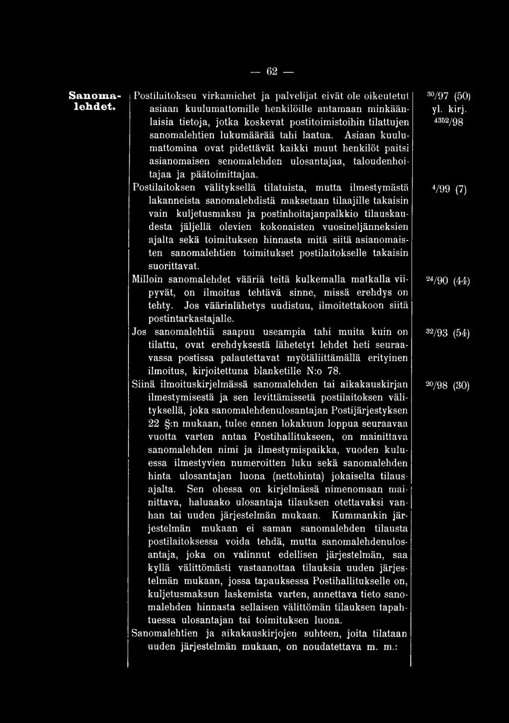 kokonaisten vuosineljänneksien ajalta sekä toimituksen hinnasta mitä siitä asianomaisten sanomalehtien toimitukset postilaitokselle takaisin suorittavat.