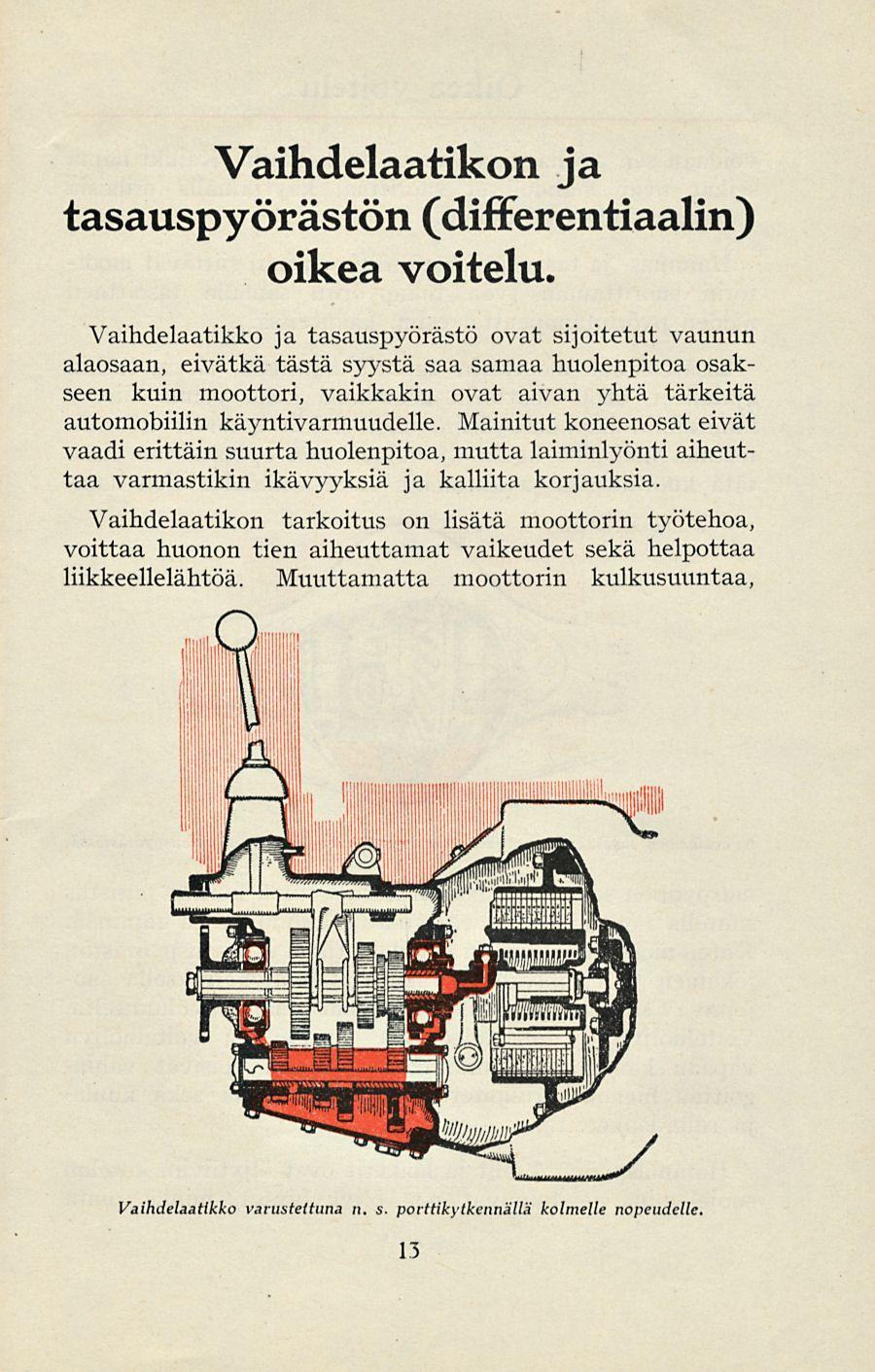 Vaihdelaatikon ja tasauspyörästön (differentiaalin) oikea voitelu.