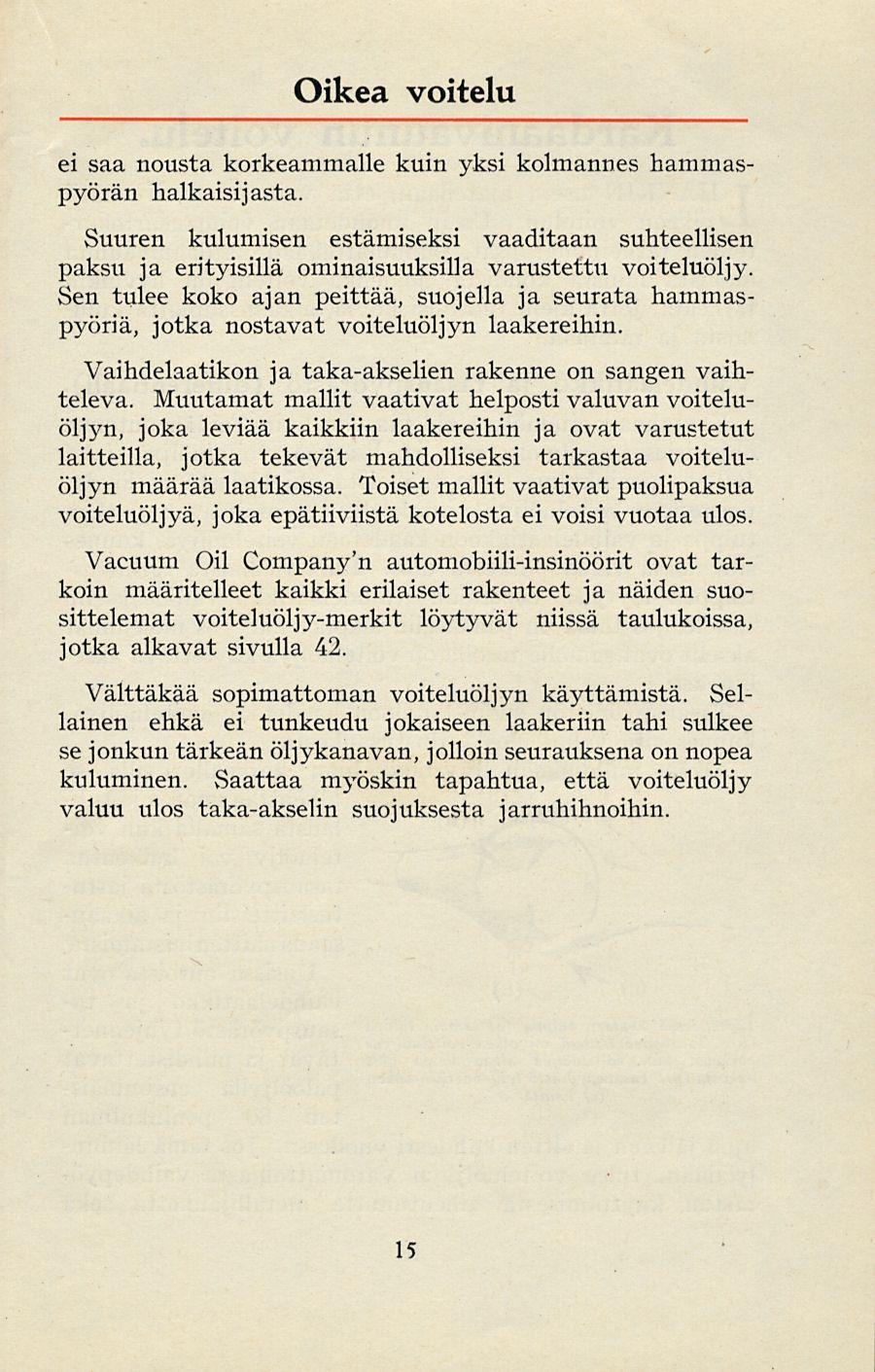 Oikea voitelu ei saa nousta korkeammalle kuin yksi kolmannes hammaspyörän halkaisijasta.