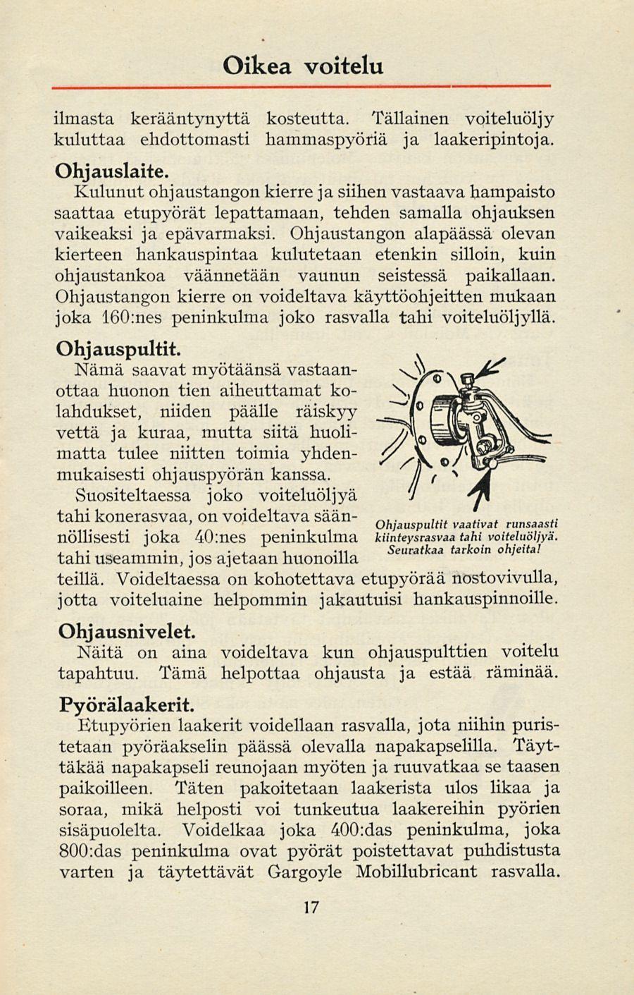 Oikea voitelu ilmasta kerääntynyttä kosteutta. Tällainen voiteluöljy kuluttaa ehdottomasti hammaspyöriä ja laakeripintoja. Ohjauslaite.