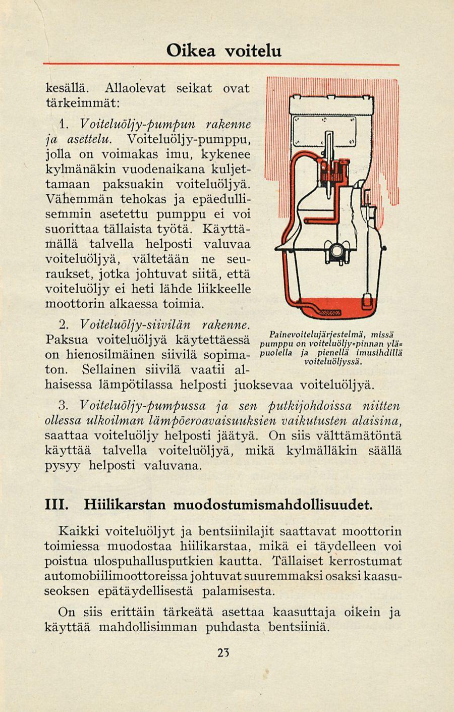 Oikea voitelu kesällä. Allaolevat seikat ovat tärkeimmät: 1. Voiteluöljy-pumfun rakenne ja asettelu.