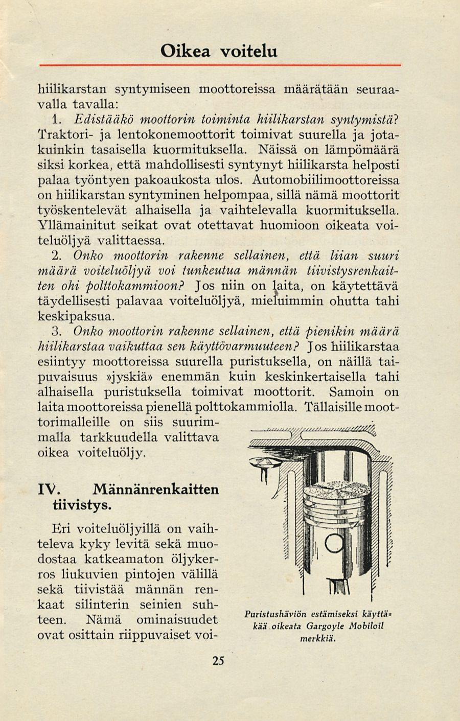 Oikea voitelu hiilikarstan syntymiseen moottoreissa määrätään seuraavalla tavalla: 1. Edistääkö moottorin toiminta hiilikarstan syntymistä?