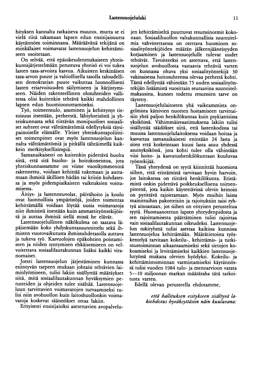 Lastensuojelulaki 11 hityksen kannalta ratkaiseva muutos, mutta se ei vielä riitä takamaan lapsen edun ensisijaisuutta käytännöm toiminnassa.