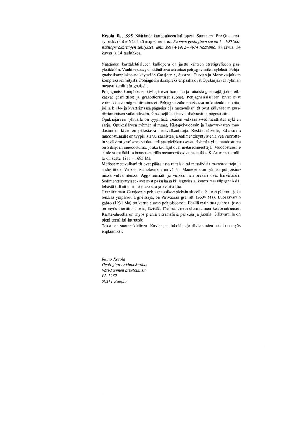 Kesola, R., 1995. Naatamon kartta-alueen kalliopera. Summary : Pre-Quaternary rocks of the Naatamo map-sheet area. Suomen geologinen kartta 1 : 100 000.