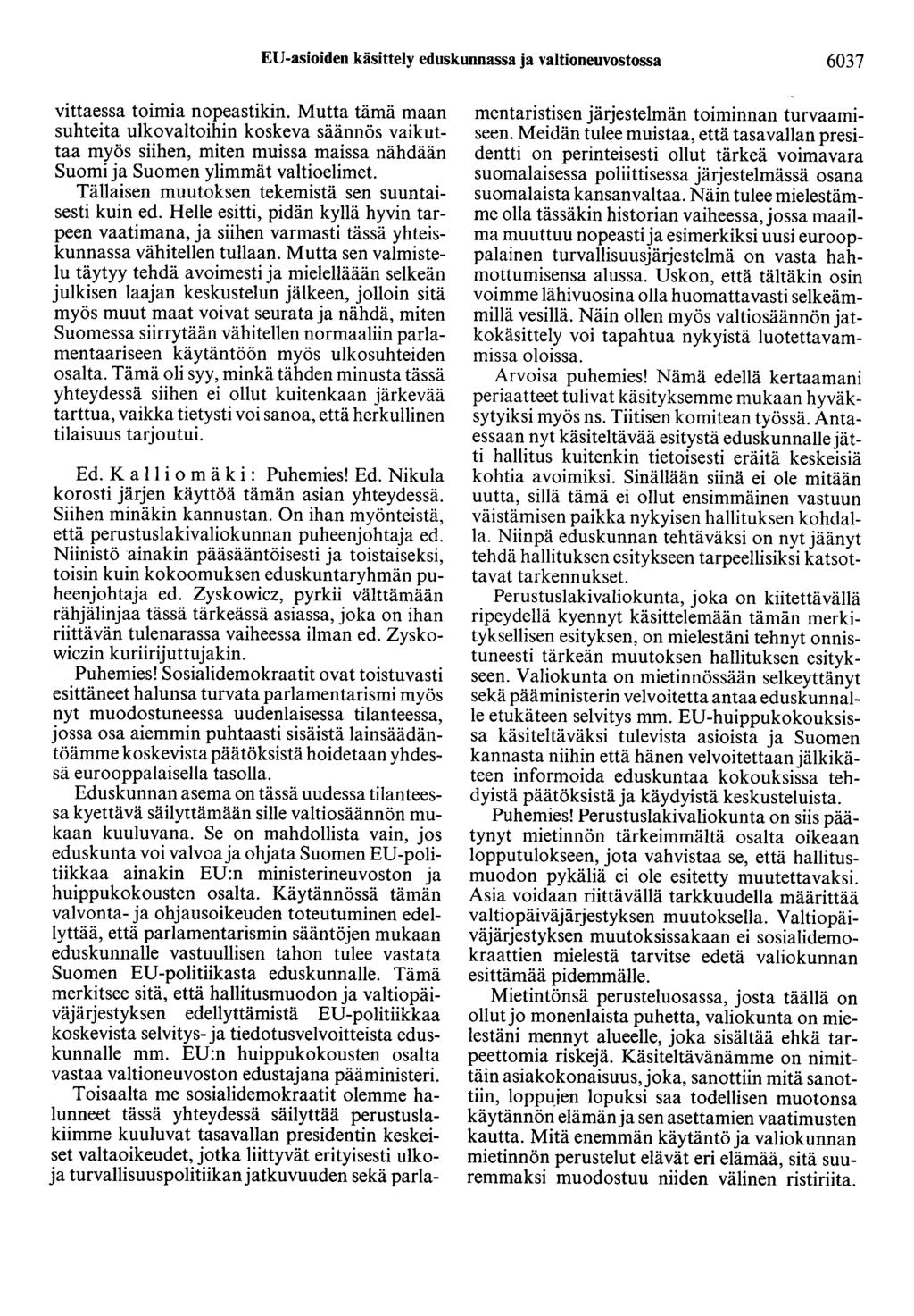 EU-asioiden käsittely eduskunnassa ja valtioneuvostossa 6037 vittaessa toimia nopeastikin.