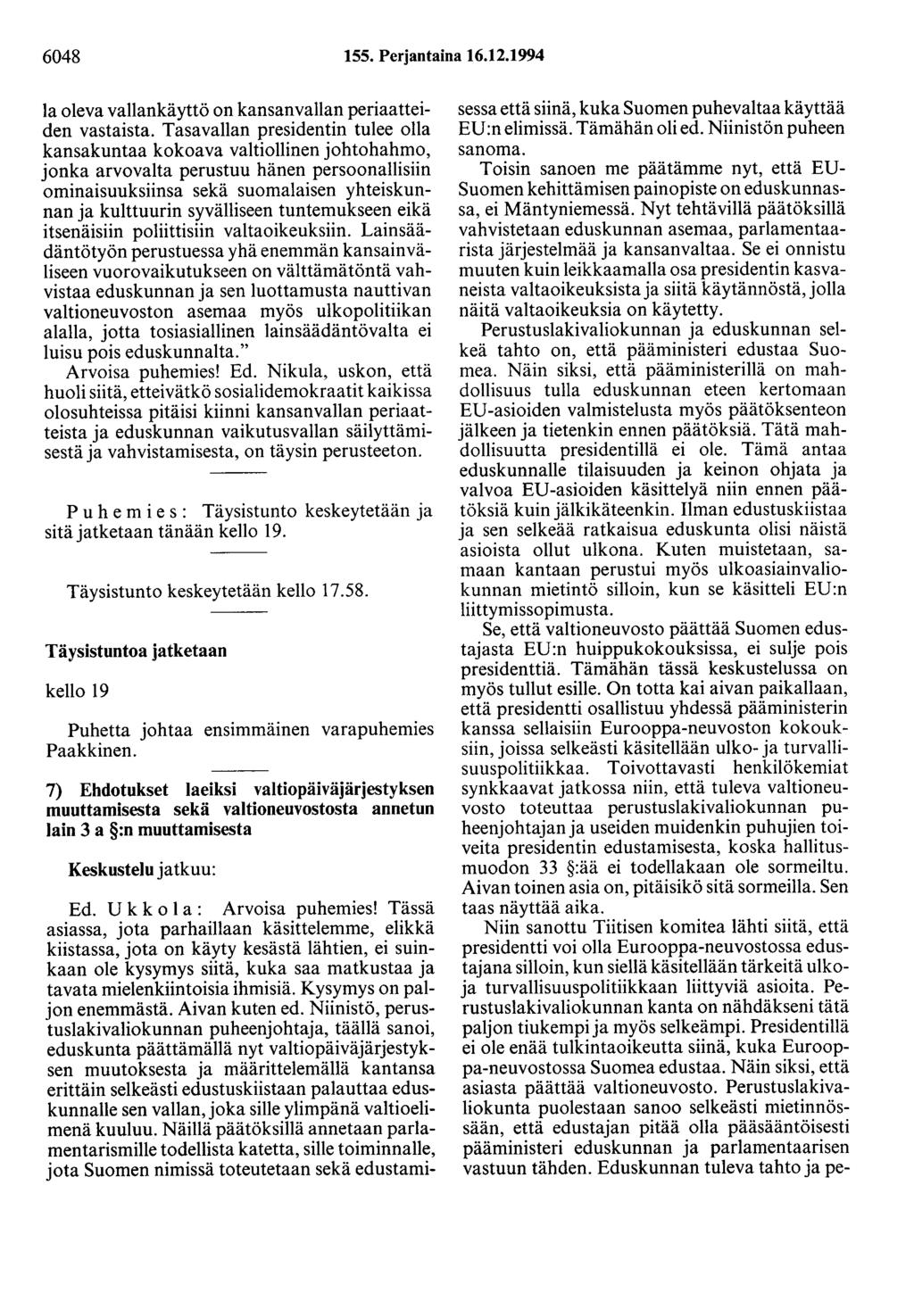 6048 155. Perjantaina 16.12.1994 Ia oleva vallankäyttö on kansanvallan periaatteiden vastaista.