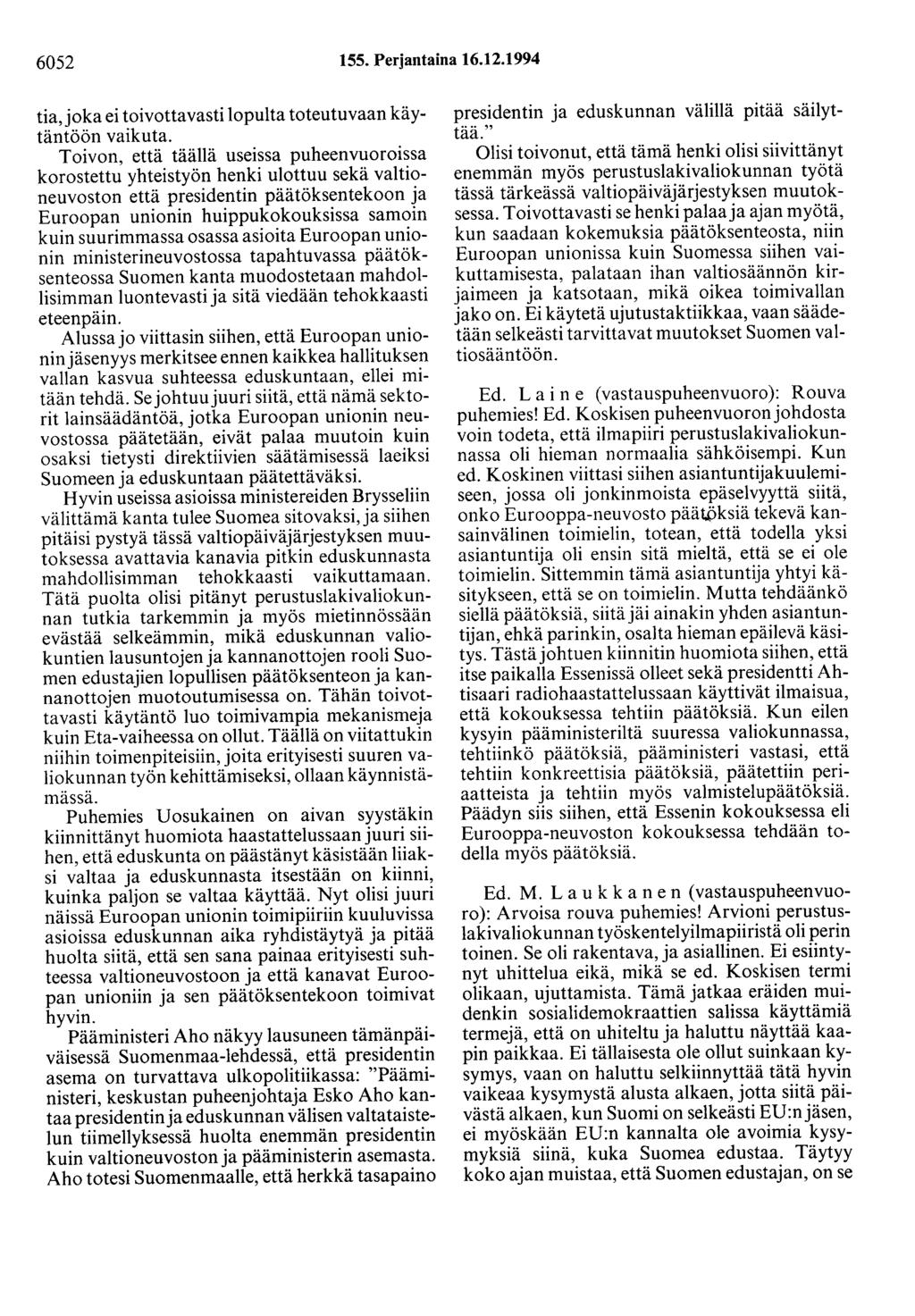 6052 155. Perjantaina 16.12.1994 tia,joka ei toivottavasti lopulta toteutuvaan käytäntöön vaikuta.