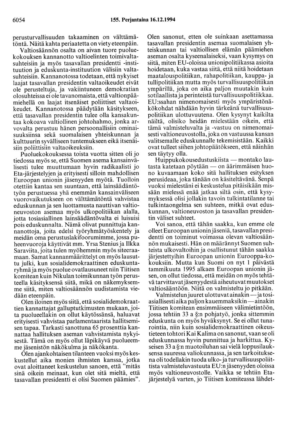 6054 155. Perjantaina 16.12.1994 perusturvallisuuden takaaminen on välttämätöntä. Näitä kahta periaatetta on viety eteenpäin.
