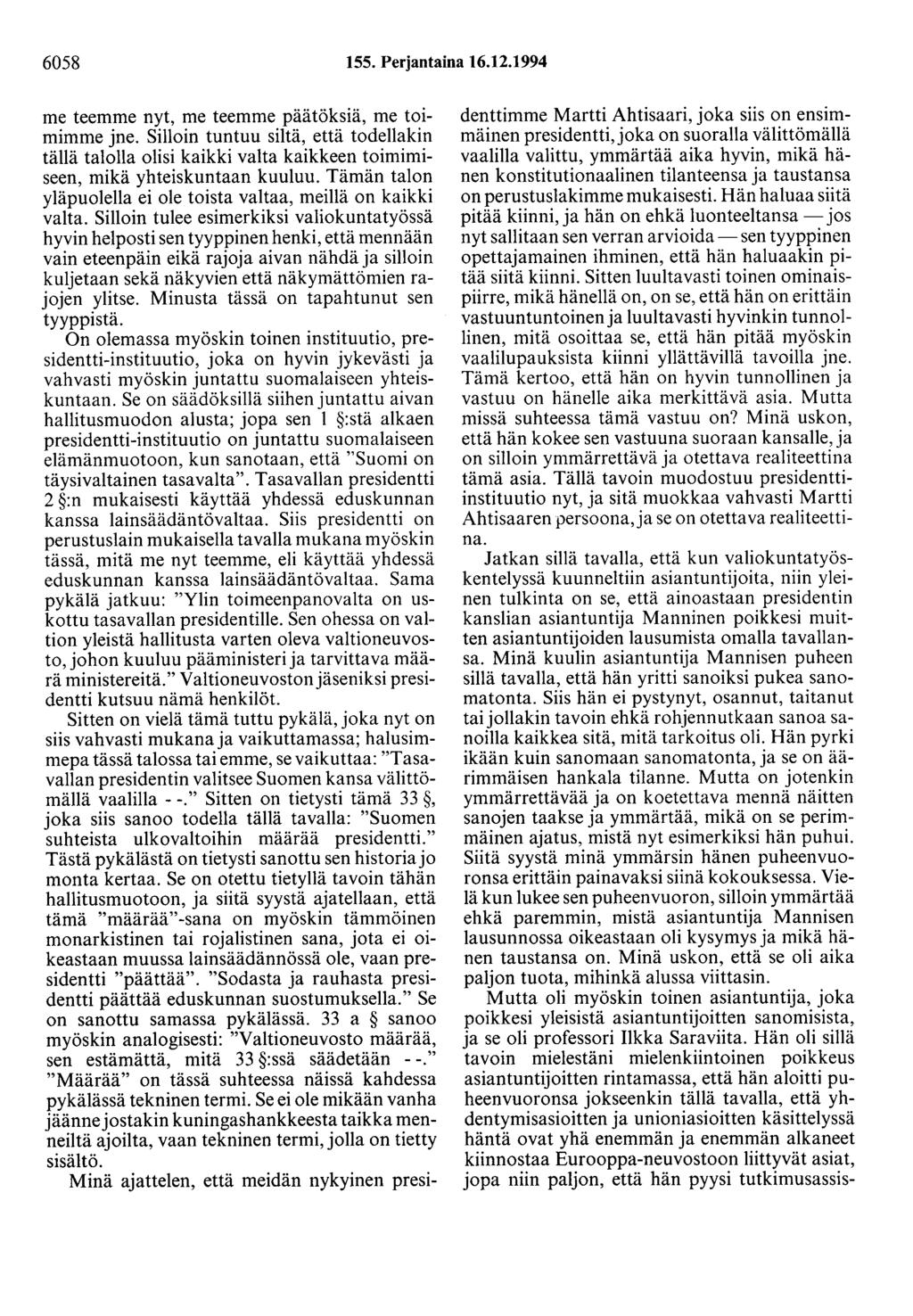 6058 155. Perjantaina 16.12.1994 me teemme nyt, me teemme päätöksiä, me toimimme jne.