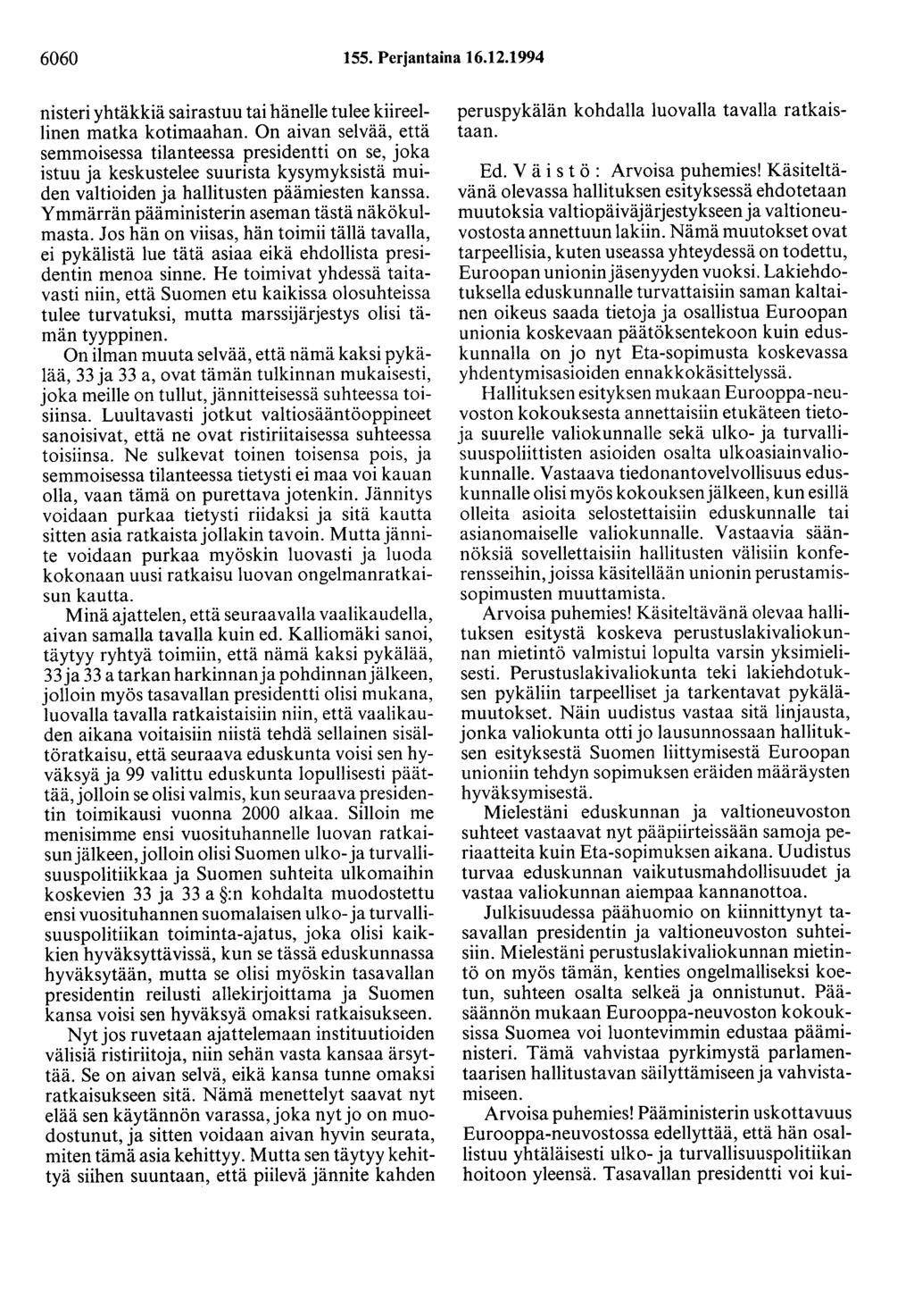 6060 155. Perjantaina 16.12.1994 nisteri yhtäkkiä sairastuu tai hänelle tulee kiireellinen matka kotimaahan.