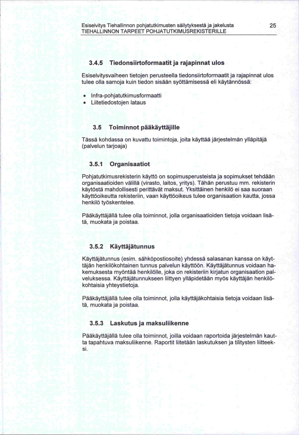 Esiselvitys Tiehallinnon pohjatutkimusten säilytyksestä ja jakelusta 25 TIEHALLINNON TARPEET POHJATUTKIMUSREKISTERILLE 3.4.