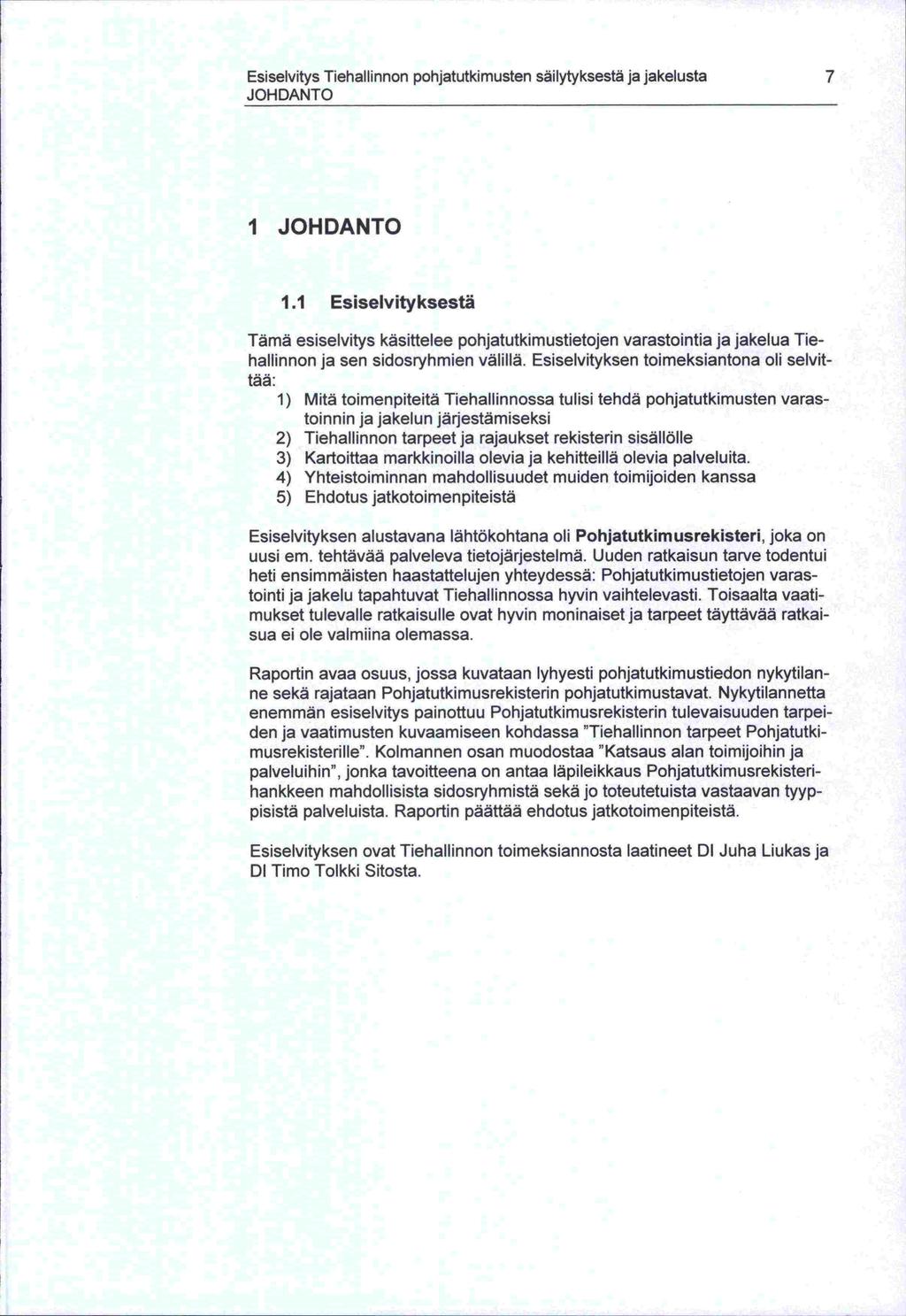 uusi Esiselvitys Tiehallinnon pohjatutkimusten säilytyksestä ja jakelusta 7 JOHDANTO I JOHDANTO 1.