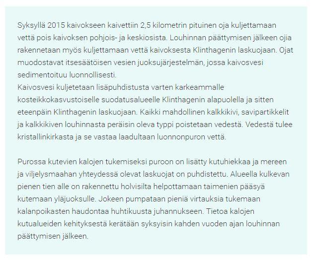 Kun kaivoksen louhinta on päättynyt ja järvi täyttynyt, vettä on noin 5 miljoonaa kuutiota, mikä tekee siitä Gotlannin