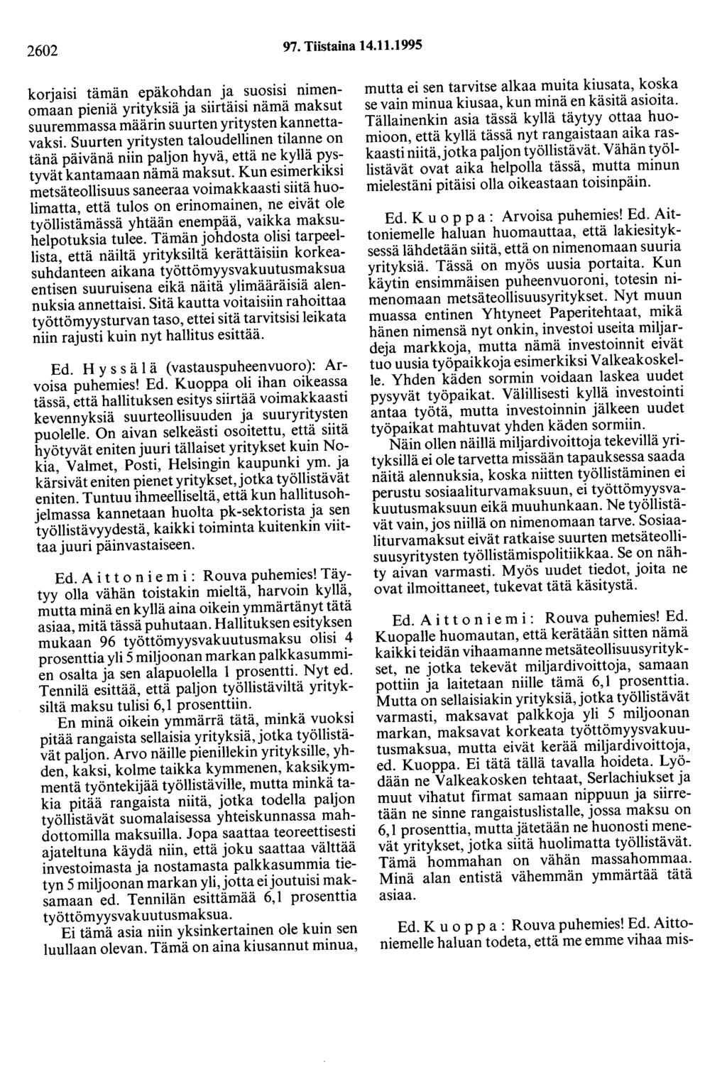 2602 97. Tiistaina 14.11.1995 korjaisi tämän epäkohdan ja suosisi nimenomaan pieniä yrityksiä ja siirtäisi nämä maksut suuremmassa määrin suurten yritysten kannettavaksi.