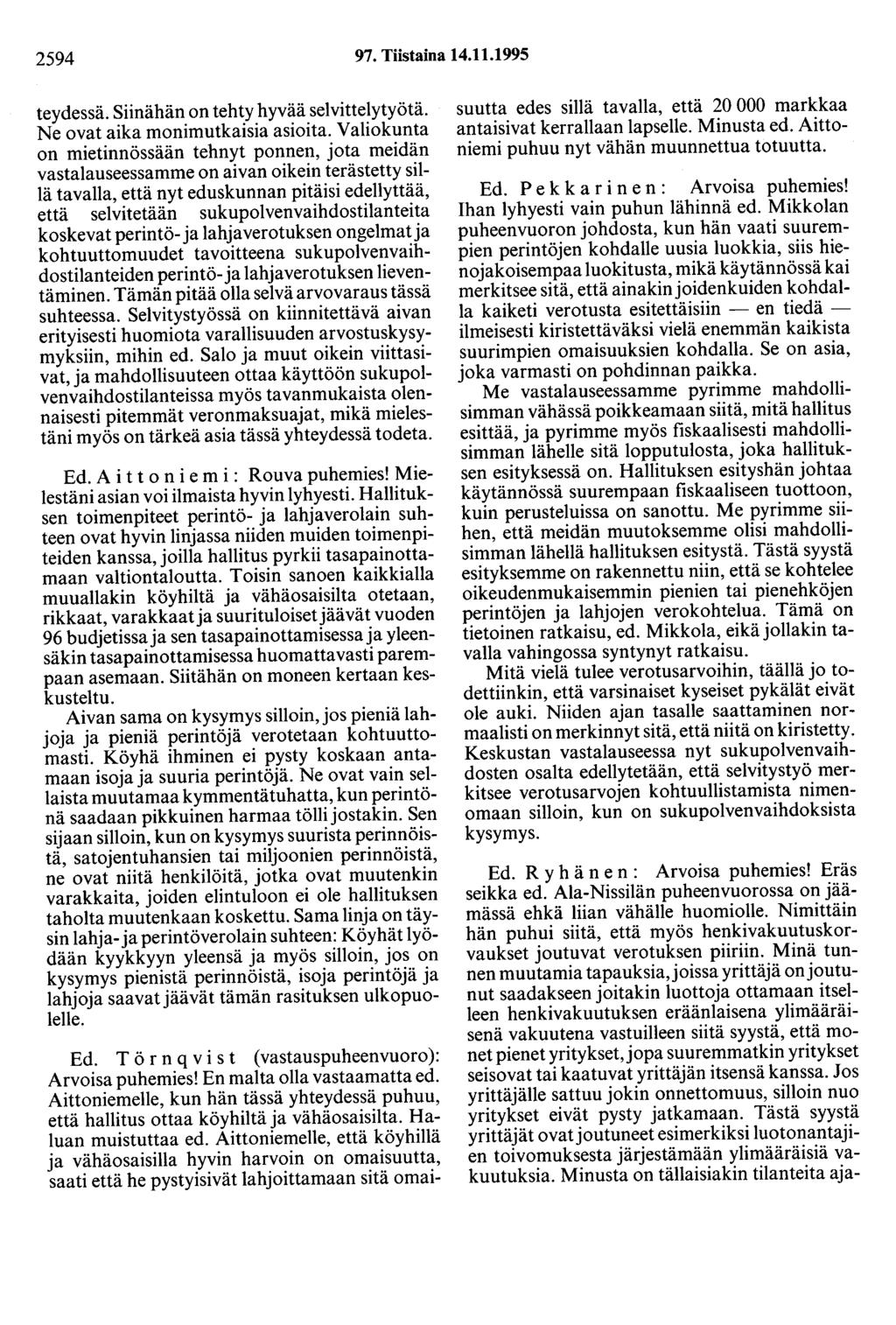 2594 97. Tiistaina 14.11.1995 teydessä. Siinähän on tehty hyvää selvittelytyötä. Ne ovat aika monimutkaisia asioita.