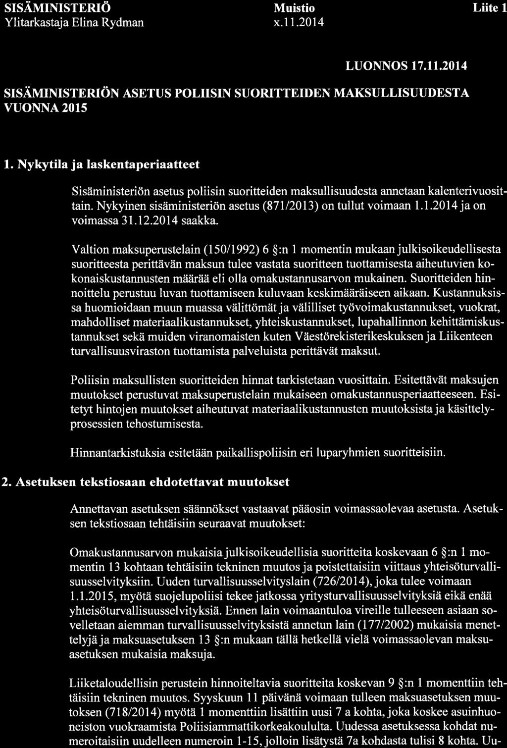 SISÄMINISTERIÖ Ylitarkastaja Elina Rydman Muistio x.ll.214 Liite 1 LUONNOS 17.11.214 SISÄMINISTERIöN ASETUS POLISIN SUORITTEIDEN MAKSULLISUUDESTA VUONNA 215 1.