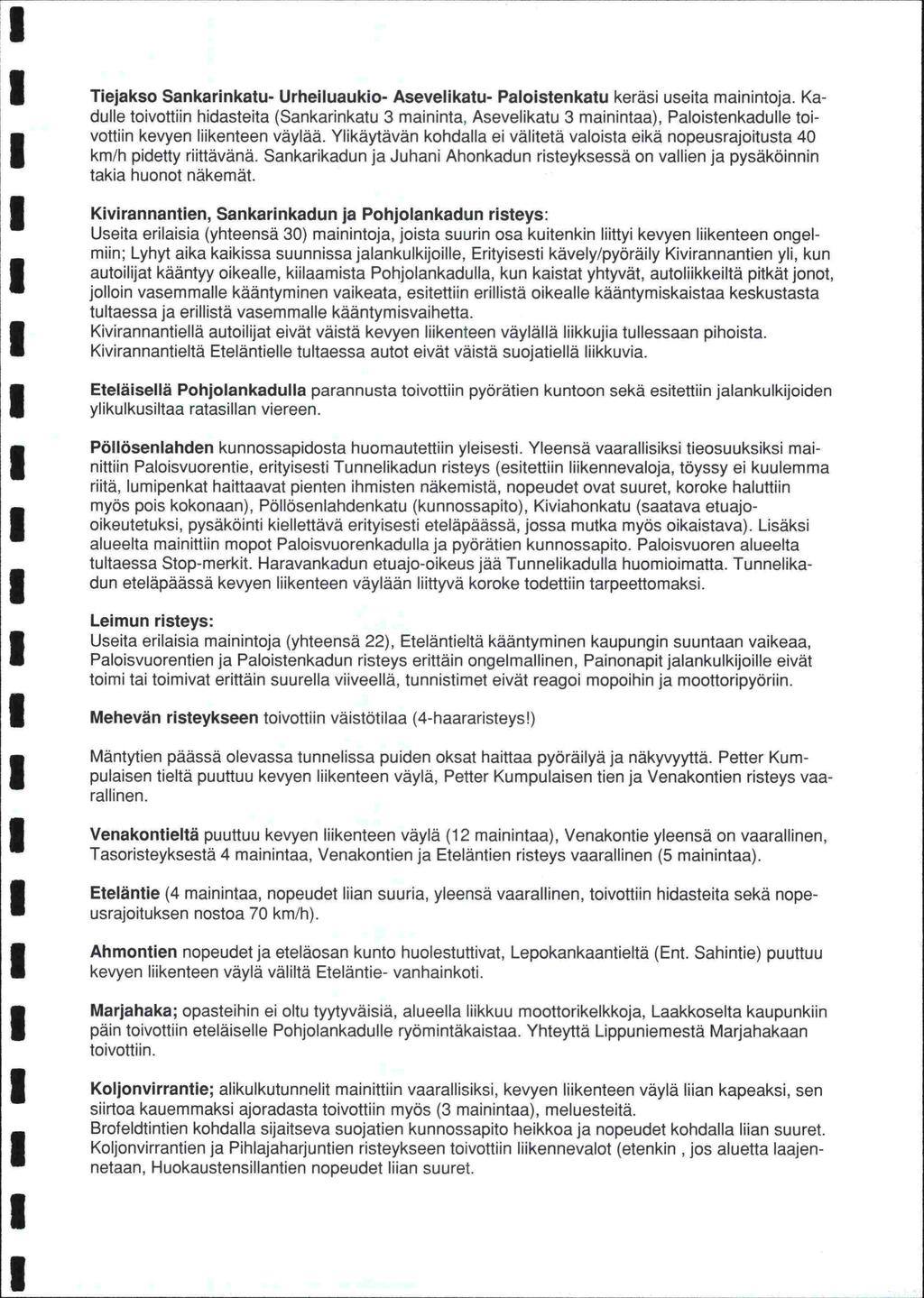 Tiejakso Sankarinkatu- Urheiluaukio- Asevelikatu- Paloistenkatu keräsi useita mainintoja.