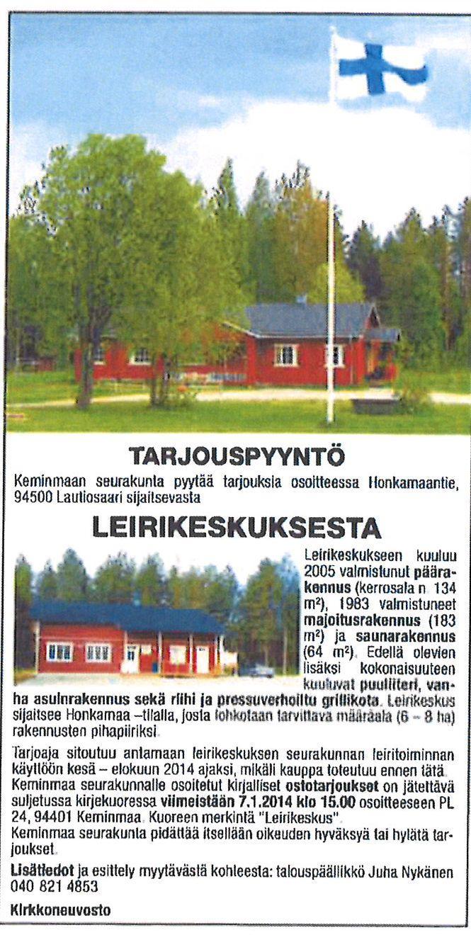 KEMINMAAN SEURAKUNTA PÖYTÄKIRJA 09/17 16 142 Honkamaan myynti Honkamaan leirikeskuksen käyttö on ollut esillä usean vuoden ajan. Pohjolan Sanomissa oli 10.12.
