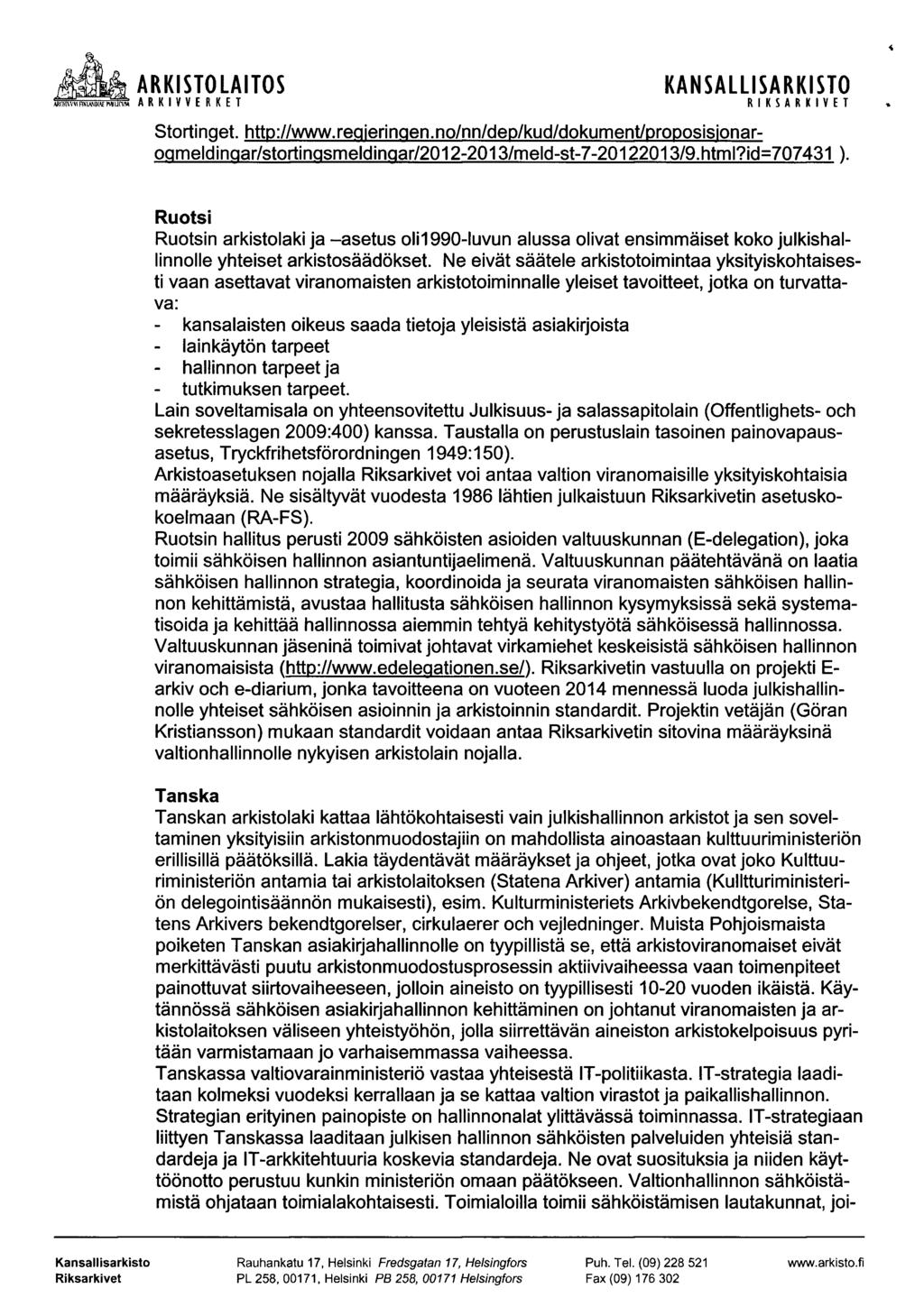 & ARKISTOLAITOS KANSALLISARKISTO R I K S A R K I V T Strtinget. http://vvwwtegieringen.no/nn/dep/kud/d qmeldinaar/strtinasmeldinaar/212-213/meld-st-7-212213/9.html?id=77431 ).