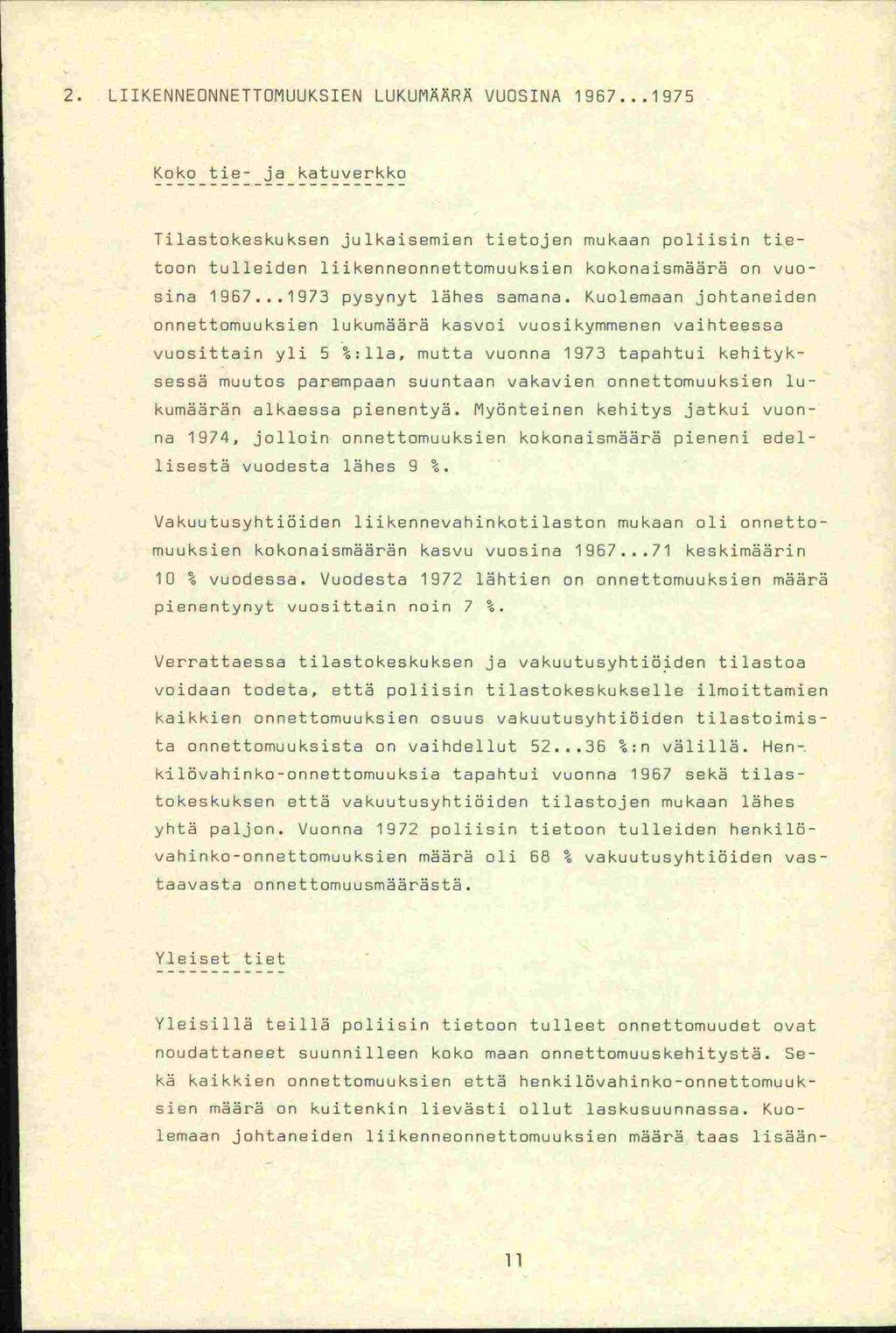 -ta 2. LIIKENNEONNETTOMIJUKSIEN LUKUMÄÄRä VUOSINA 1967.