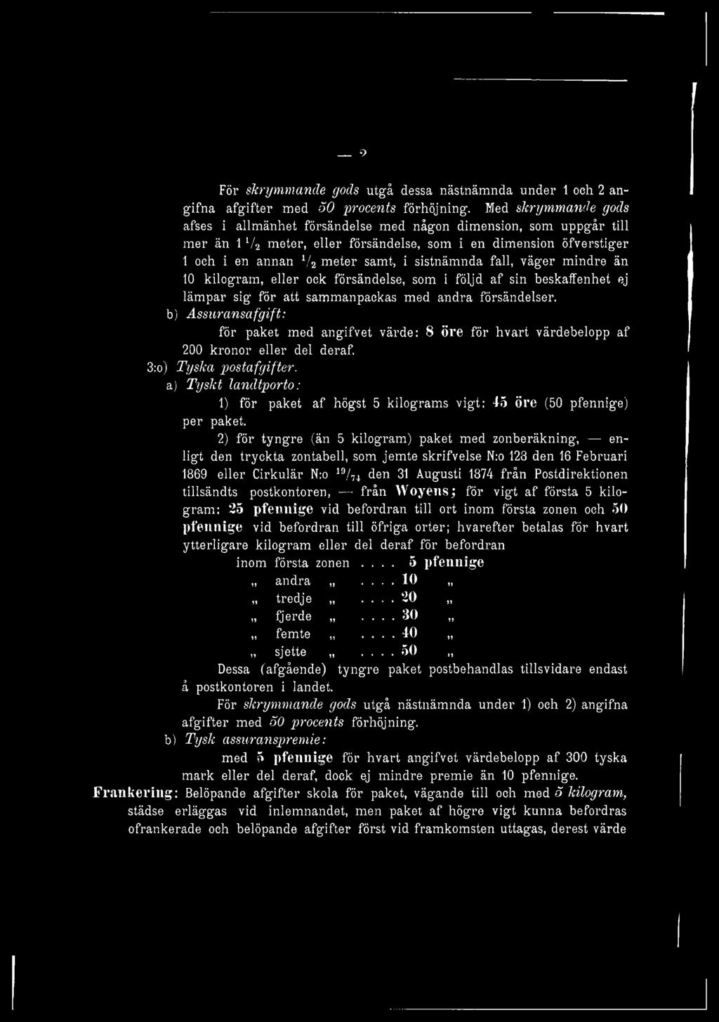 2) för tyngre (än 5 kilogram) paket med zonberäkning, enligt den tryckta zontabell, som jemte skrifvelse N:o 123 den 16 Februari 1869 eller Cirkulär N:o 19,/74 den 31 Augusti 1374 från