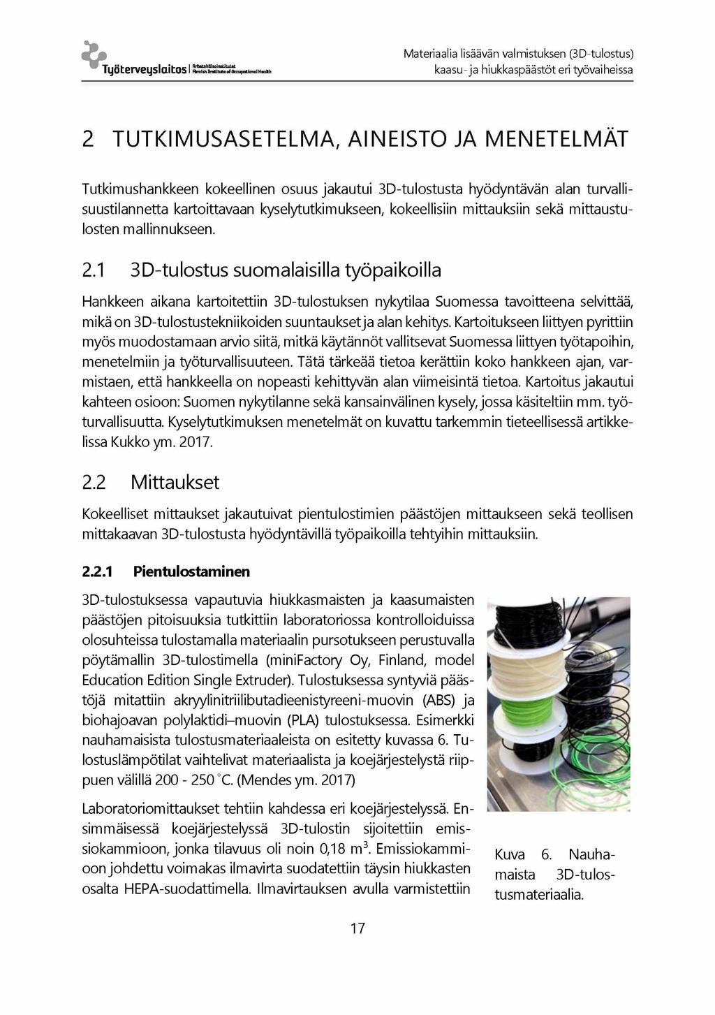 Työ terveyslaitos 15 Materiaalia lisäävän valmistuksen (3D-tulostus) kaasu- ja hiukkaspäästöt eri työvaiheissa 2 TU TKIM U SA SETELM A, AINEISTO JA MENETELMÄT Tutkimushankkeen kokeellinen osuus