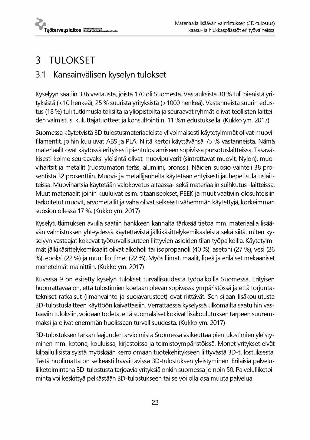 Työterveyslaitos IS Materiaalia lisäävän valmistuksen (3D-tulostus) kaasu- ja hiukkaspäästöt eri työvaiheissa 3 TULO KSET 3.