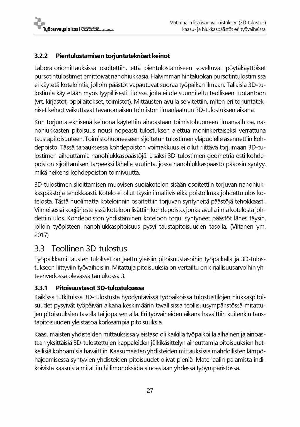 Materiaalia lisäävän valmistuksen (3D-tulostus) Työterveyslaitos I k a a s u - ja hiukkaspäästöt eri työvaiheissa 3.2.