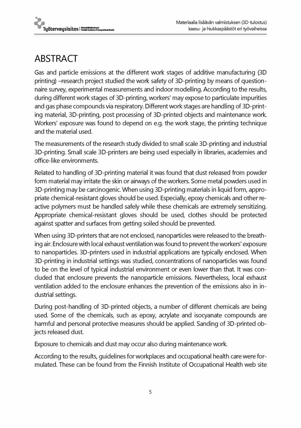 Työterveyslaitos I Mi^XuiDiiiindikiiiiii Materiaalia lisäävän valmistuksen (3D-tulostus) kaasu- ja hiukkaspäästöt eri työvaiheissa ABSTRACT Gas and particle emissions at the different work stages of