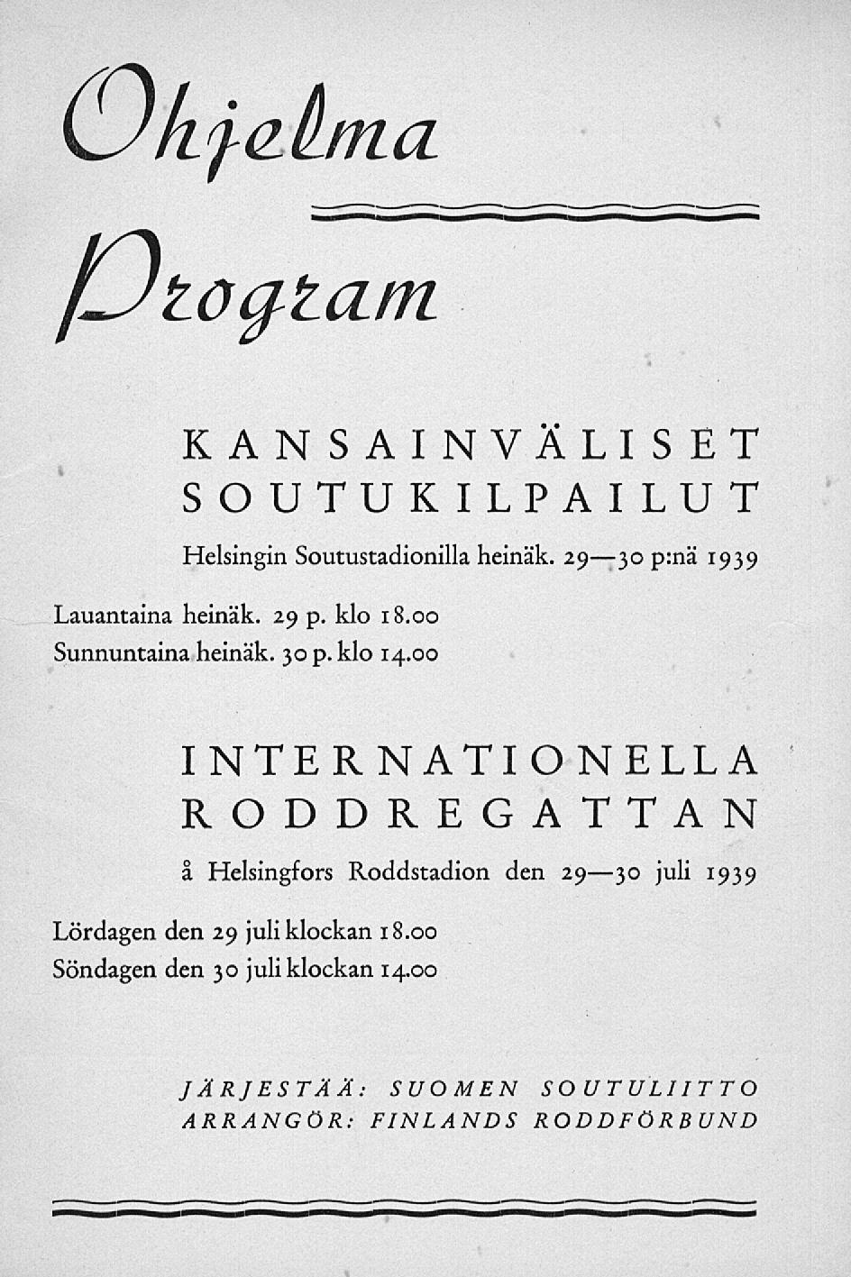 \Jkfdtma fulog^tam KANSAINVÄLISET SOUTUKILPAILUT Helsingin Soutustadionilla heinäk. 2930 p:nä 1939 Lauantaina heinäk. 29 p. klo 18.00 Sunnuntaina heinäk. 30 p. klo 14.