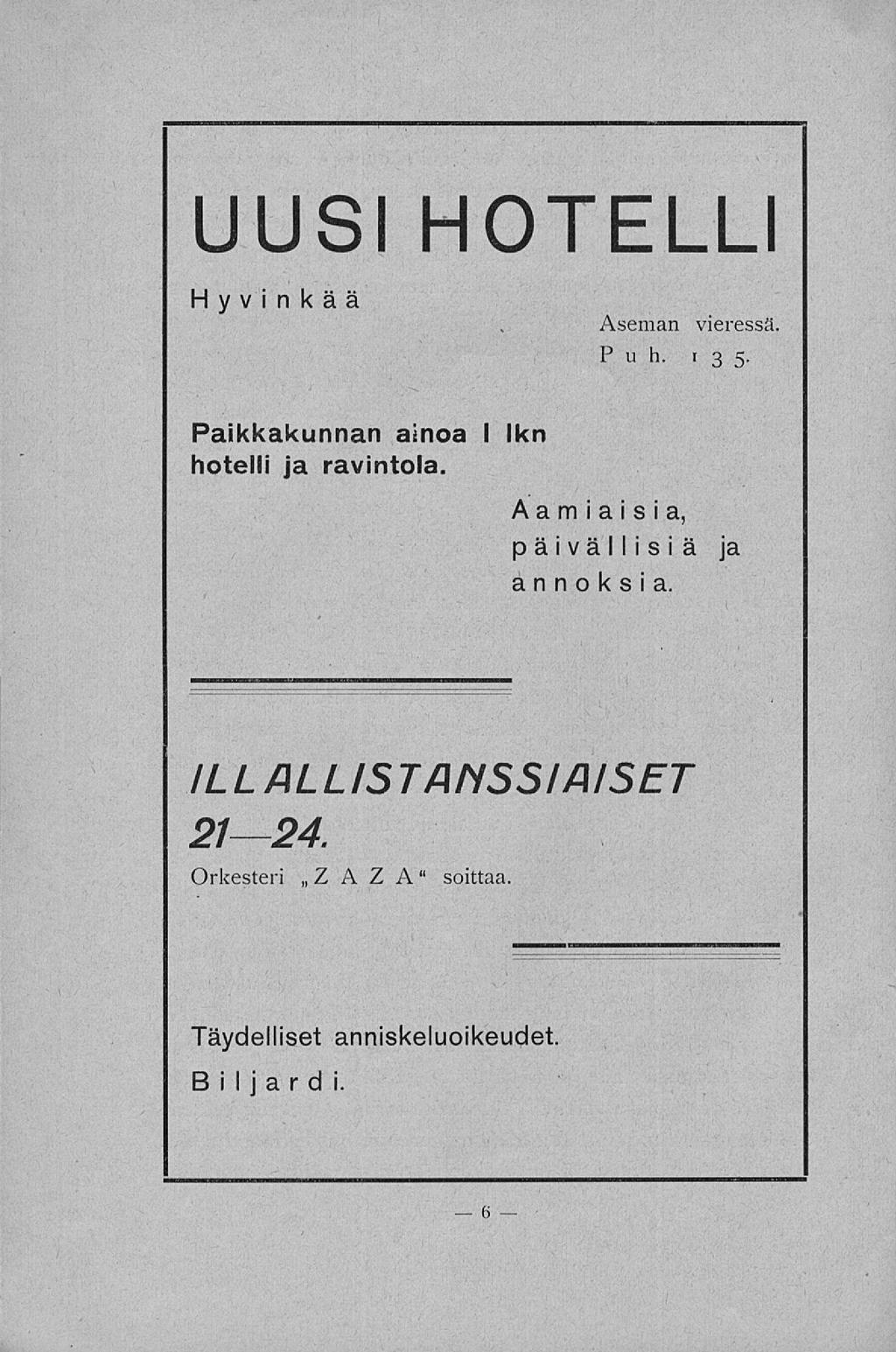 UUSI HOTELLI Hyvinkää Aseman vieressä Puh. t 3 5 Paikkakunnan ainoa I hotelli ja ravintola.