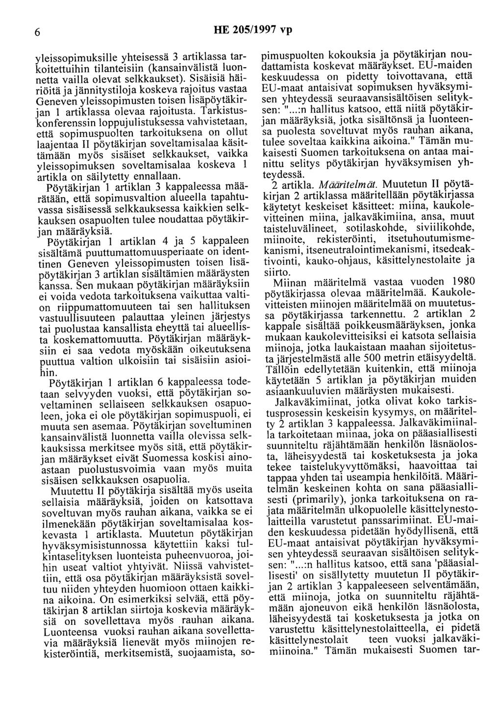 6 HE 205/1997 vp yleissopimuksille yhteisessä 3 artiklassa tarkoitettuihin tilanteisiin (kansainvälistä luonnetta vailla olevat selkkaukset).
