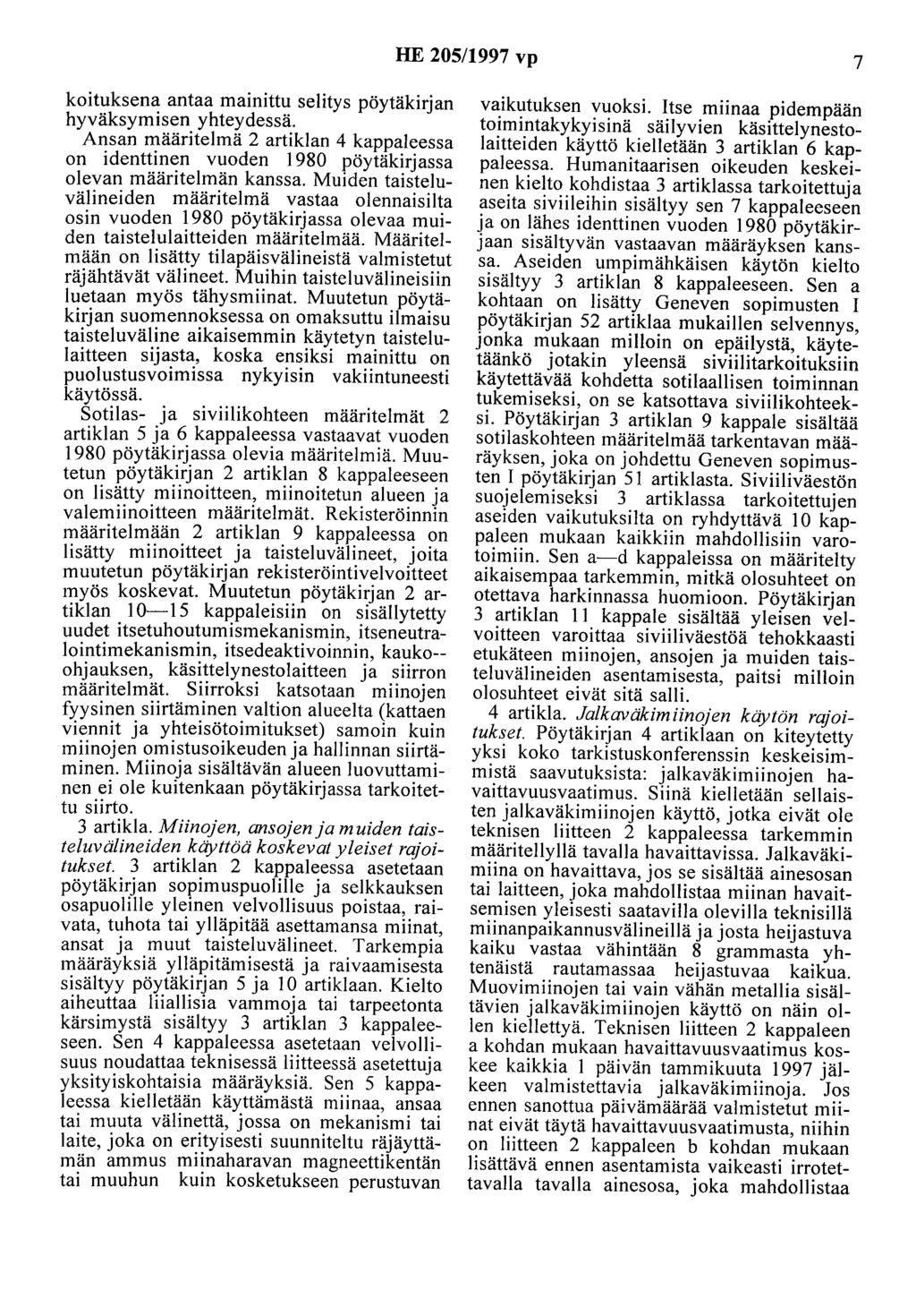 HE 205/1997 vp 7 koituksena antaa mainittu selitys pöytäkirjan hyväksymisen yhteydessä. Ansan määritelmä 2 artiklan 4 kappaleessa on identtinen vuoden 1980 pöytäkirjassa olevan määritelmän kanssa.