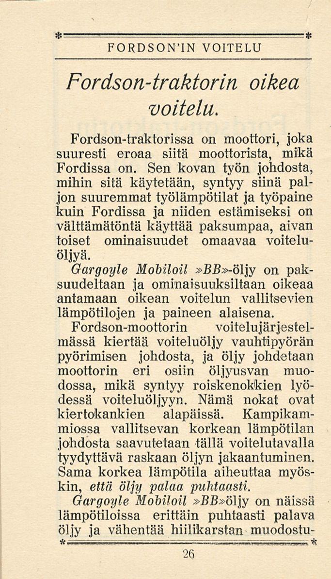 FORDSON'IN VOITELU Fordson-traktorin oikea voitelu. Fordson-träktorissa on moottori, joka suuresti eroaa siitä moottorista, mikä Fordissa on.