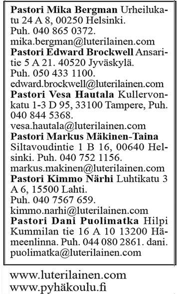 Luterilainen 6/2017 235 Toimintatiedot Helsinki, Fabianinkatu 13 A 1, jumalanpalvelus joka sunnuntai klo 11. HPE 1.10., 22.10., 12.11., 26.11. Huom! Ei jumalanpalvelusta su 5.11. Pyhäkoulu: su 1.10., 15.
