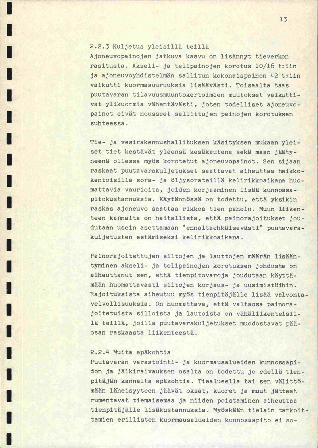 U 2.2.3 Kuljetus ylelsillä teillä Ajoneuvopainojen jatkuva kasvu on lisännyt tieverkon rasitusta.