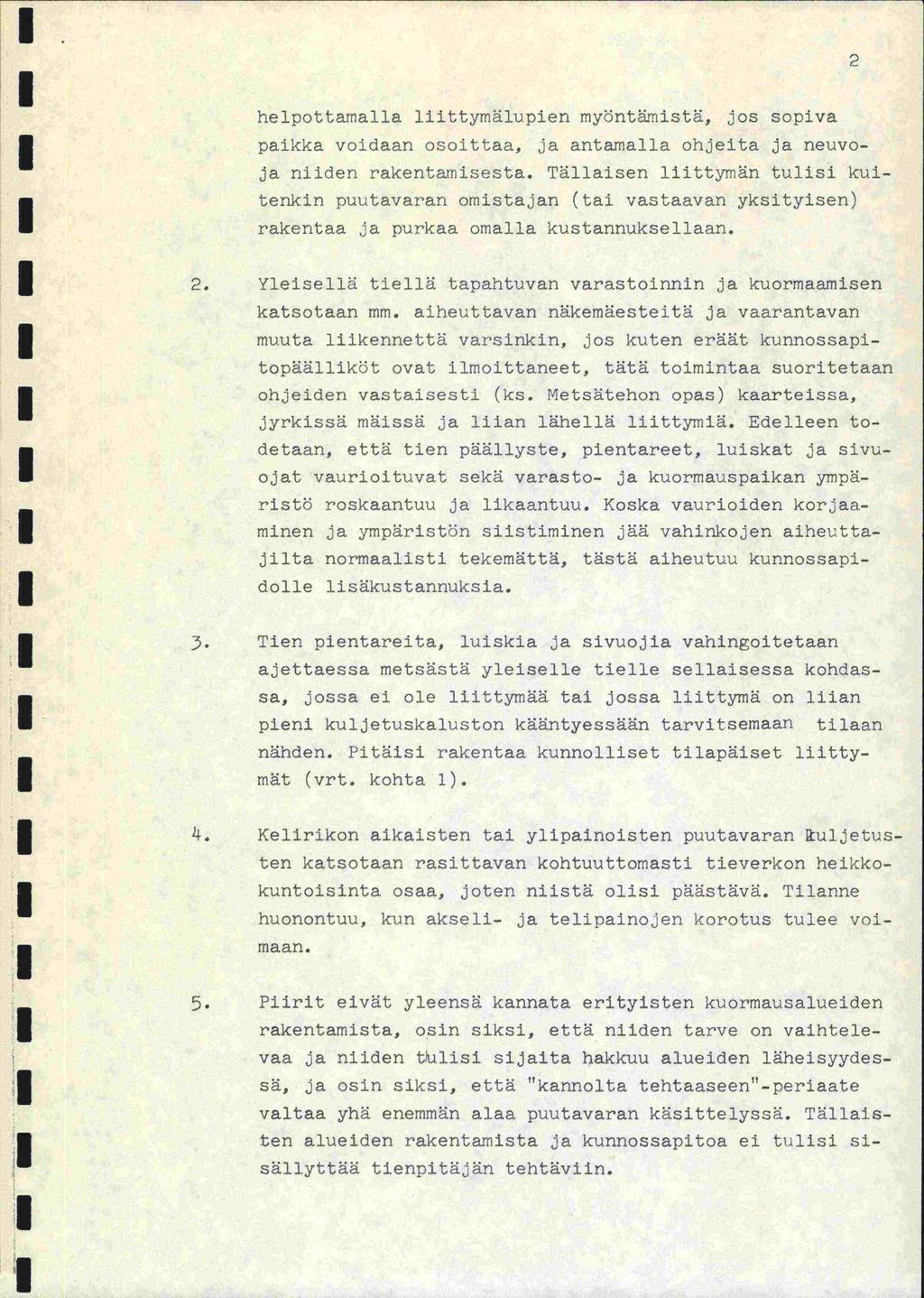 . i helpottamalla liittymälupien myöntlrnistä, jos sopiva paikka voidaan osoittaa, ja antamalla ohjeita ja neuvoja niiden rakentamisesta.