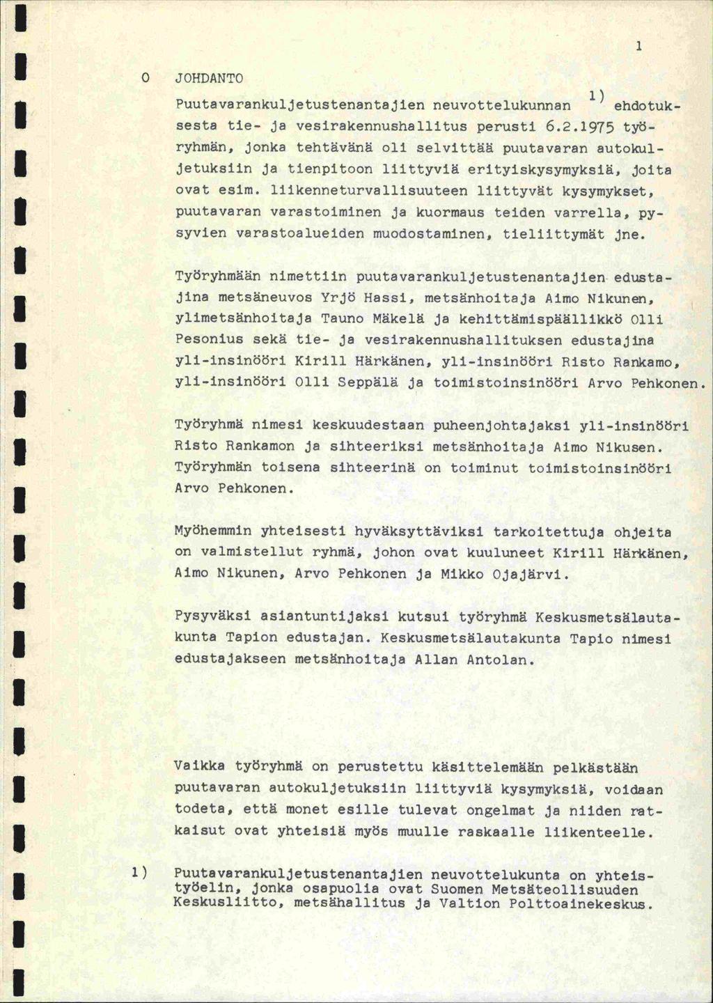 0 JOHDANTO Puutavarankuljetustenantajien neuvottelukunnan ) ehdotuksesta tie- ja vesirakennushallitus perusti 6.2.