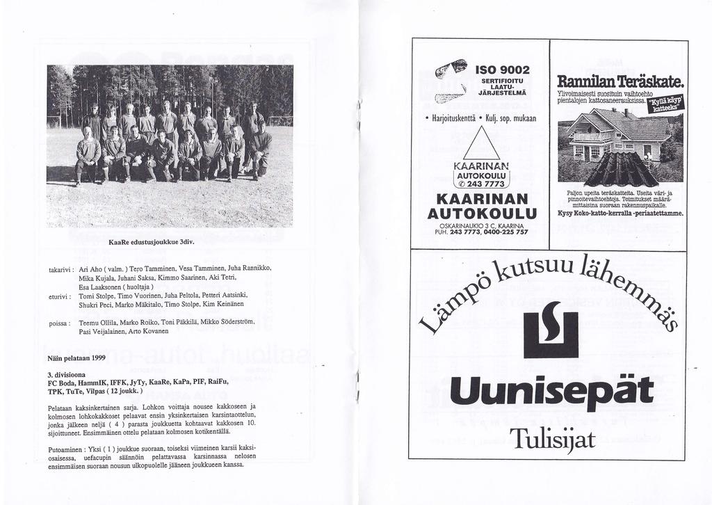 i' ;l,'""# i#.. 'ti Y lso 900 SEBTIFIOITU.. LAATU. JARJESTELMA. Harjoituskenttä. Kulj. sop. mukaan Bannilanl'eräsltrate. Ylivoimaisesti suosituin vaihtoehto pienlalojen kattosaneerauksissa.