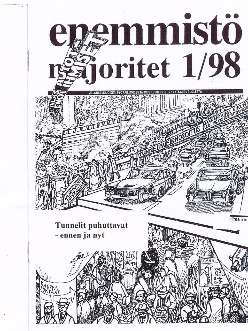 ENEMMISTÖ 1/2017 Nykyään Helsingin keskustan alta löytyy varsinainen parkkiluolien ja huoltotunneleiden verkosto. Esim. lännestä pääsee yksityisautoilla sangen vaivattomasti asioimaan Stokkalle.