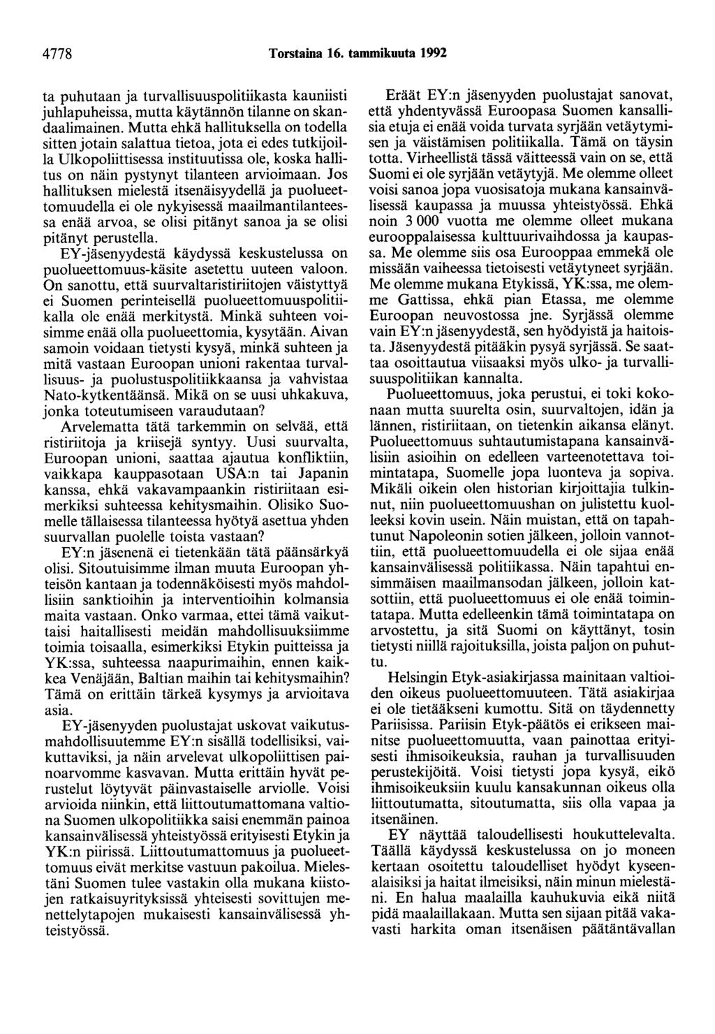 4778 Torstaina 16. tammikuuta 1992 ta puhutaan ja turvallisuuspolitiikasta kauniisti juhlapuheissa, mutta käytännön tilanne on skandaalimainen.