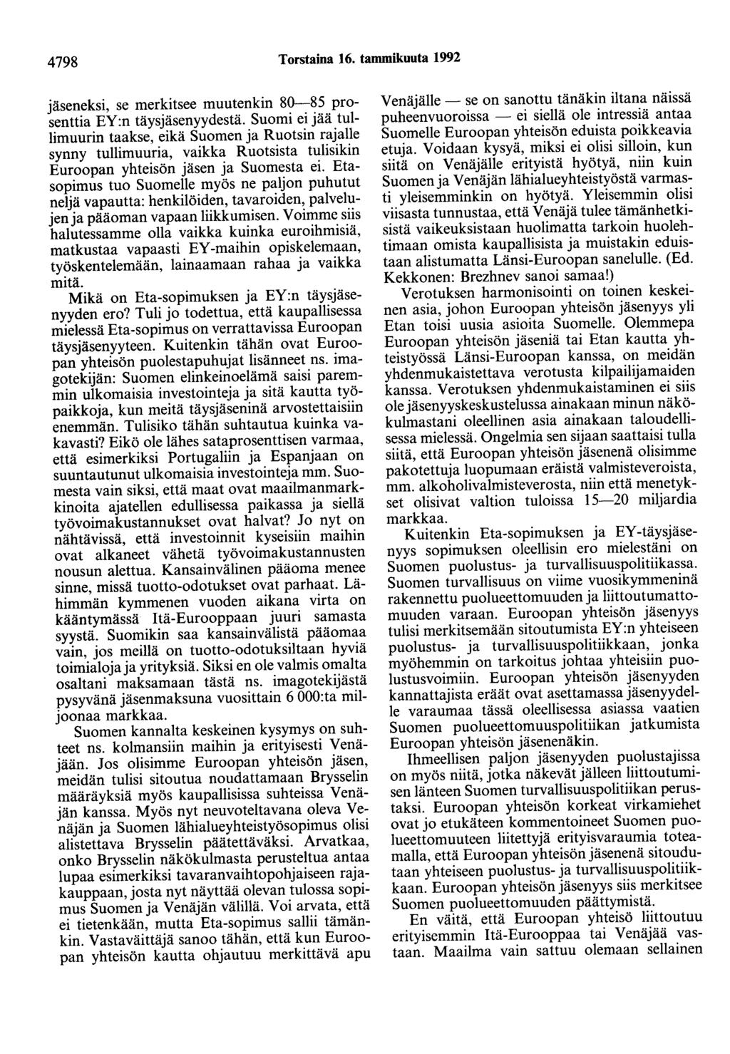 4798 Torstaina 16. tammikuuta 1992 jäseneksi, se merkitsee muutenkin 80-85 prosenttia EY:n täysjäsenyydestä.