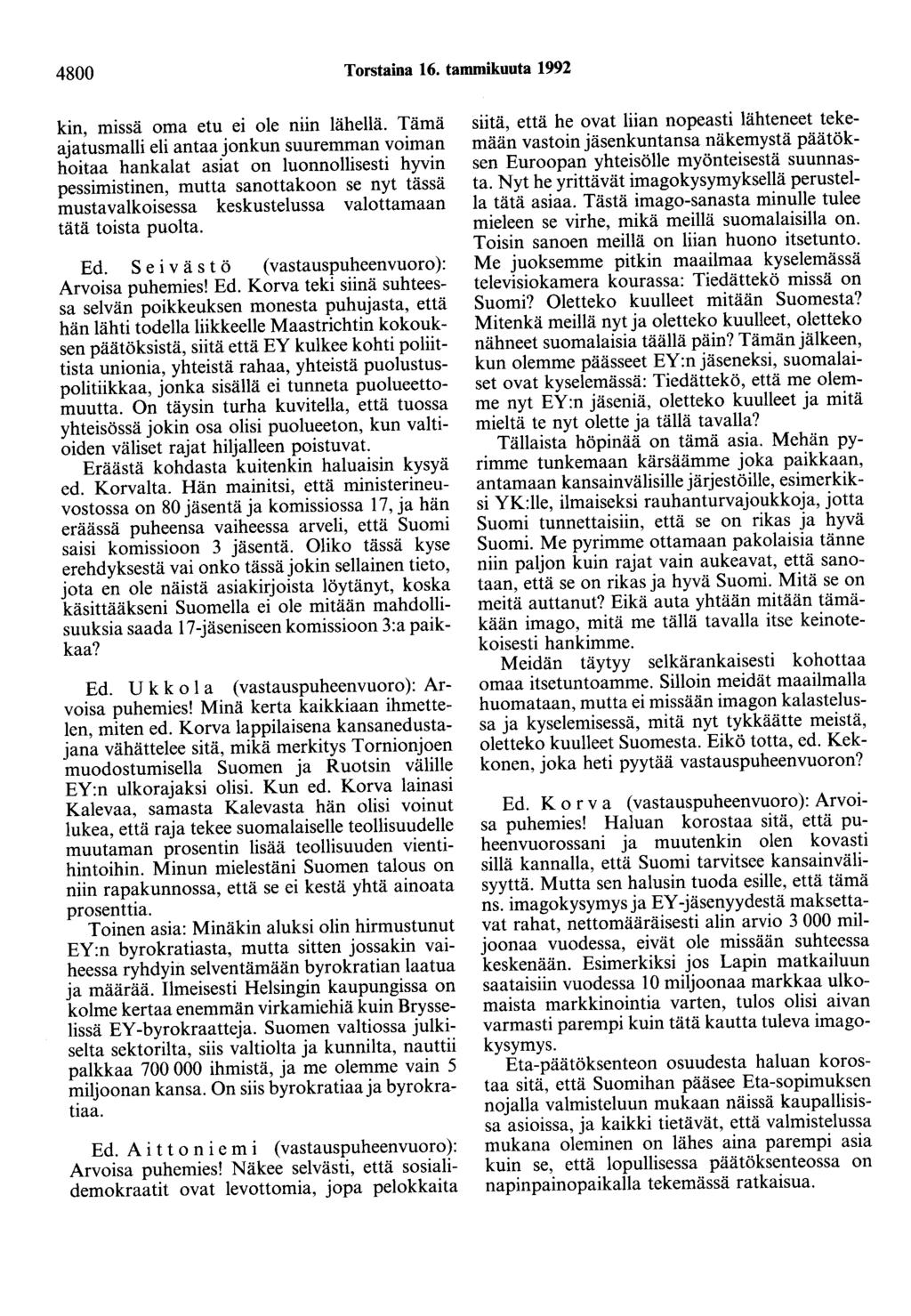 4800 Torstaina 16. tammikuuta 1992 kin, missä oma etu ei ole niin lähellä.