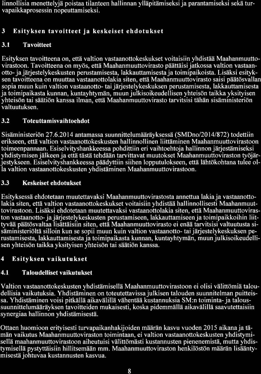 linnollisia menettelyjä poistaa tilanteen hallinnan ylläpitämiseksi ja parantamiseksi sekä turvapaikkaprosessin nopeuttami seksi. 3 f,sityksen tavoitteet ja keskeiset ehdotukset 3.