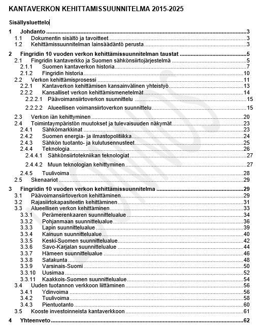 Kantaverkon kehittämissuunnitelma 2015-2025 Suunnitelmassa esitetään kantaverkon kehittämisprosessi ja investointisuunnitelma vuosille 2015-2025 Sähkön tuotanto- ja kulutusennusteet: