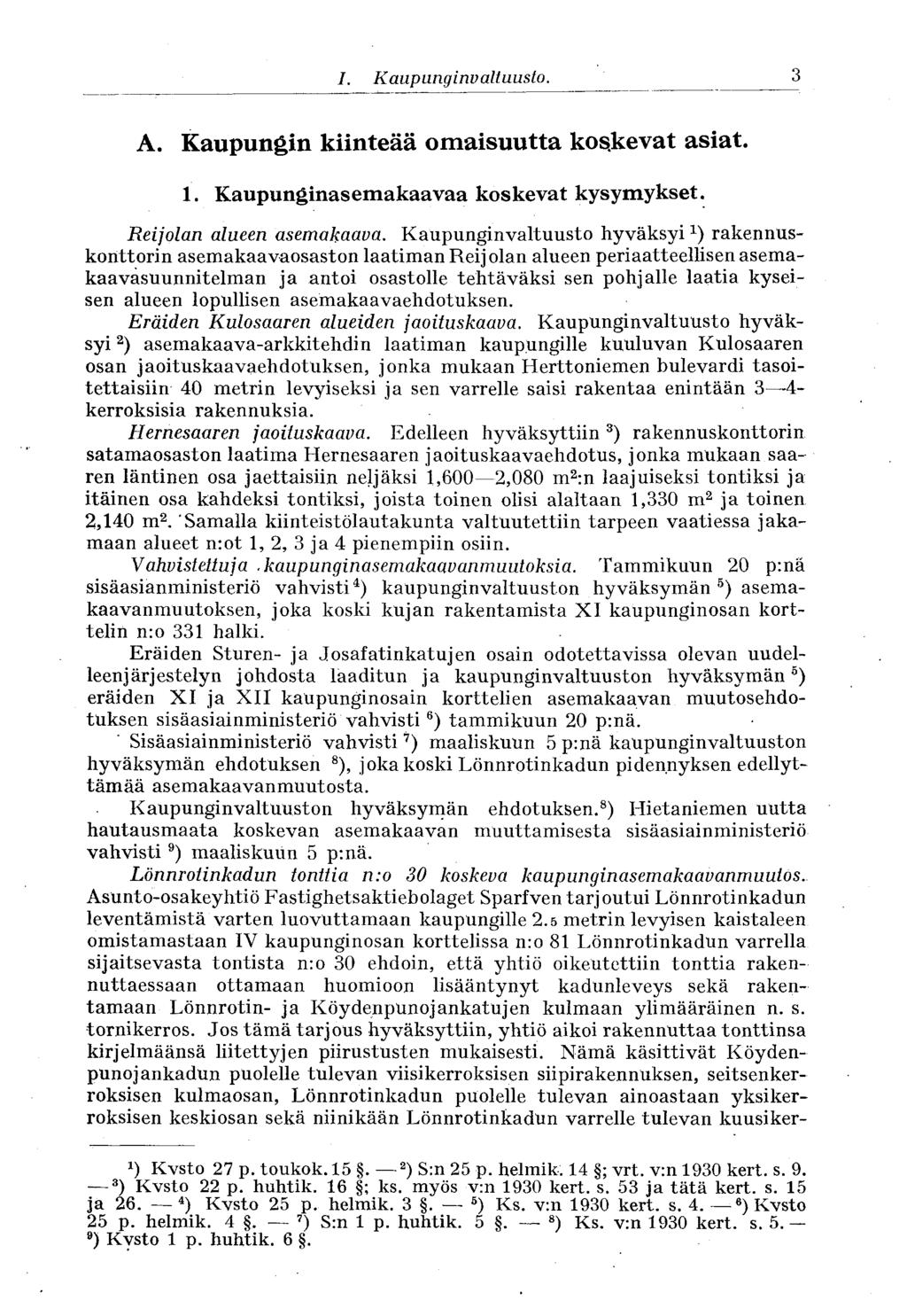 I. Kaupunginvaltuusto. 3 A. Kaupungin kiinteää omaisuutta koskevat asiat. 1. Kaupunginasemakaavaa koskevat kysymykset. Reijolan alueen asemakaava.