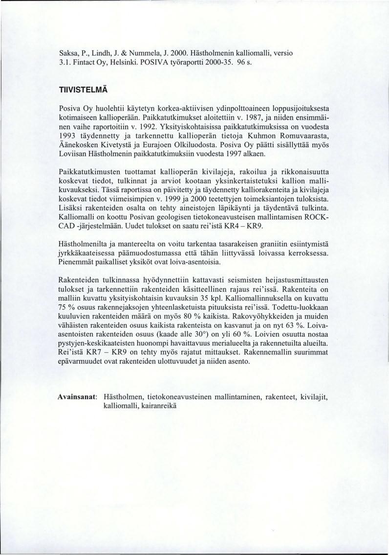 Saksa, P., Lindh, J. & Nummela, J. 2000. Hästholmenin kalliomalli, versio 3.1. Fintact Oy, Helsinki. POSIVA työraportti 2000-35. 96 s.