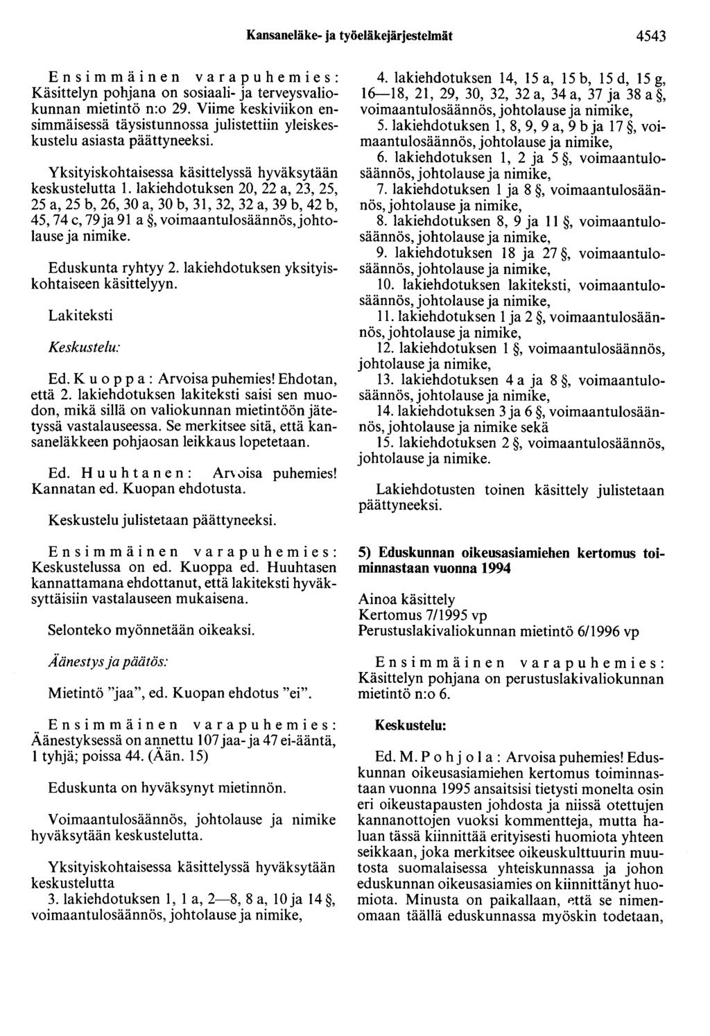 Kansaneläke- ja työeläkejärjestelmät 4543 Käsittelyn pohjana on sosiaali- ja terveysvaliokunnan mietintö n:o 29.